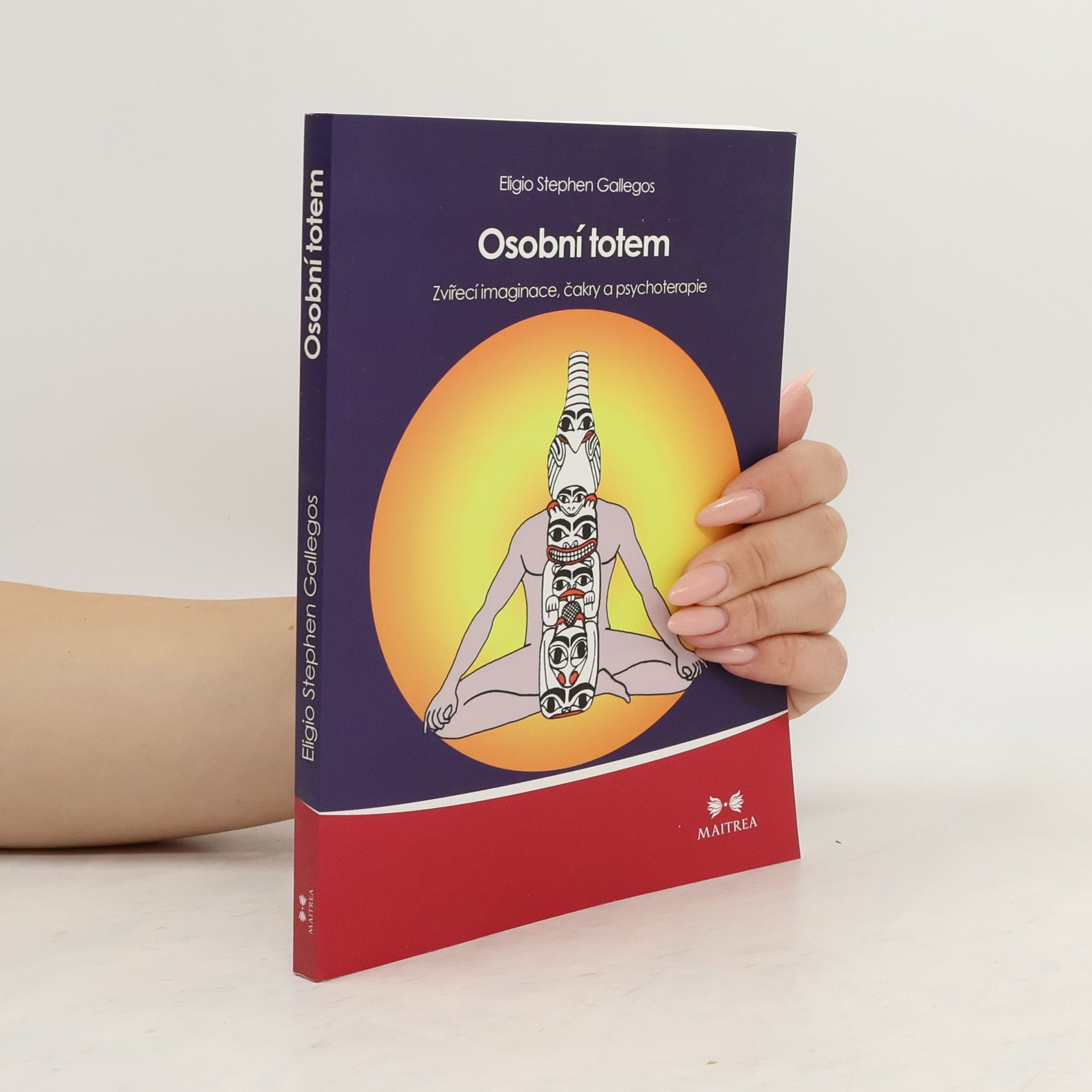 Eligio Stephen Gallegos Osobní totem. Zvířecí imaginace, čakry a psychoterapie
