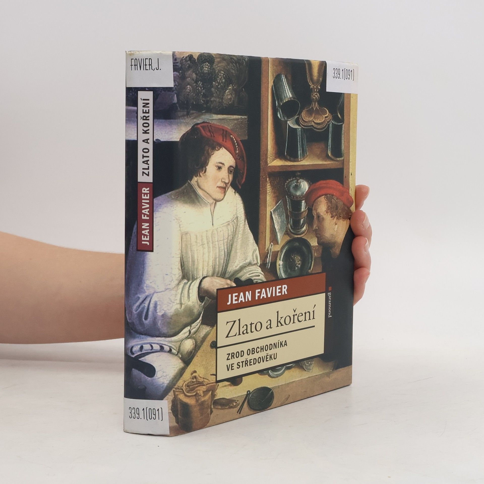 Jean Favier Zlato a koření: Zrod obchodníka ve středověku