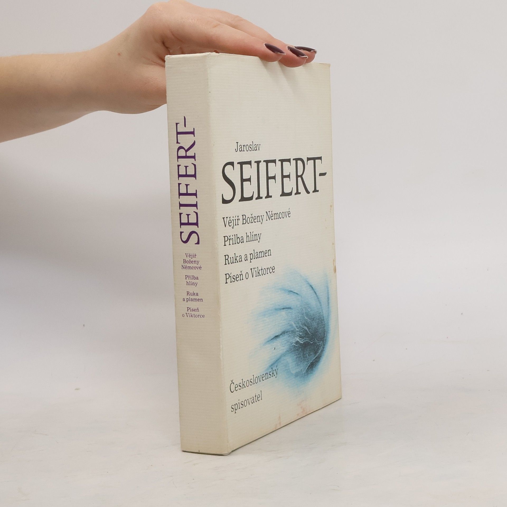 Jaroslav Seifert Vějíř Boženy Němcové. Přilba hlíny. Ruka a plamen. Píseň o Viktorce
