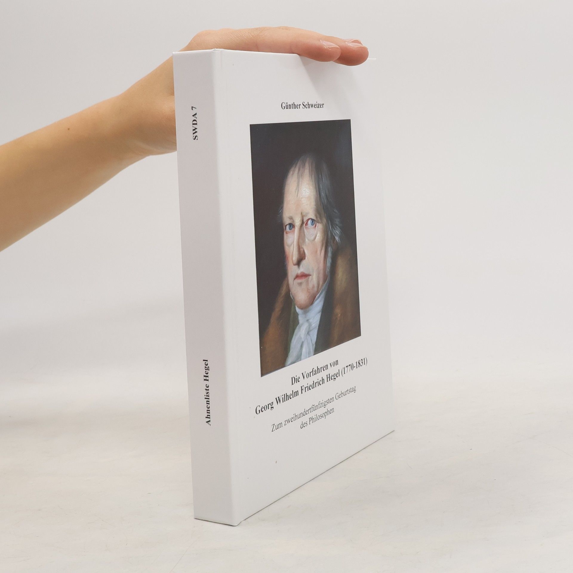 Günther Schweizer Die Vorfahren Von Georg Wilhelm Friedrich Hegel (1770-1831)