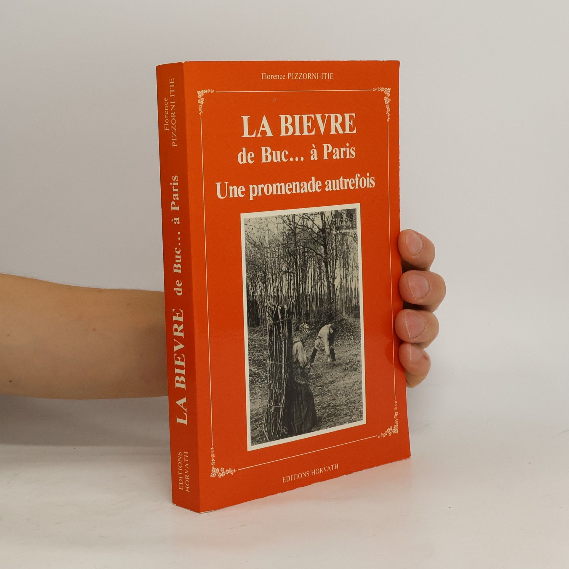 Florence Pizzorni-Itie Vie quotidienne d'autrefois: La Bièvre, de Buc-- à Paris