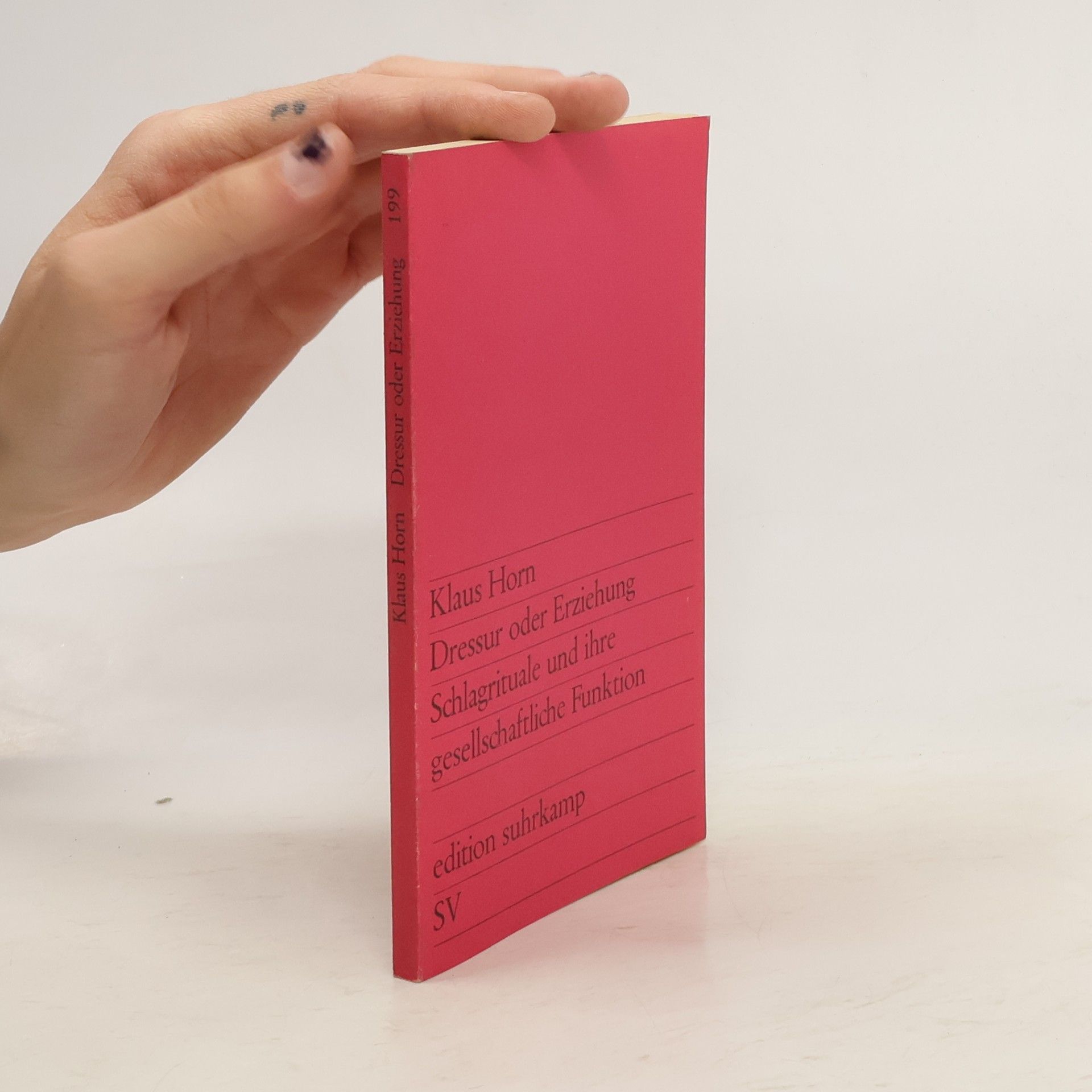 Klaus Horn Dressur oder Erziehung. Schlagrituale und ihre gesellschaftliche Funktion