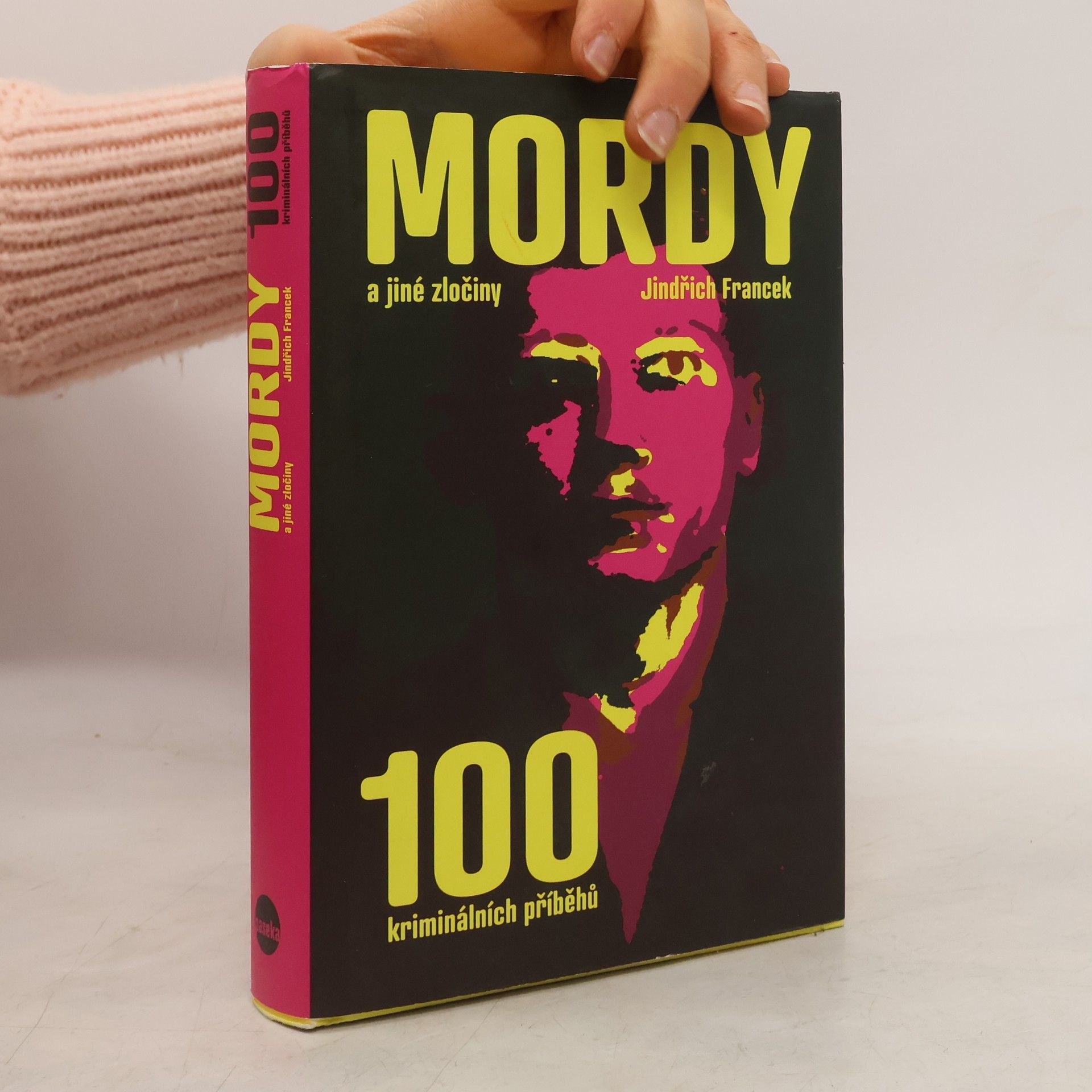 Jindřich Francek Mordy a jiné zločiny : 100 kriminálních případů