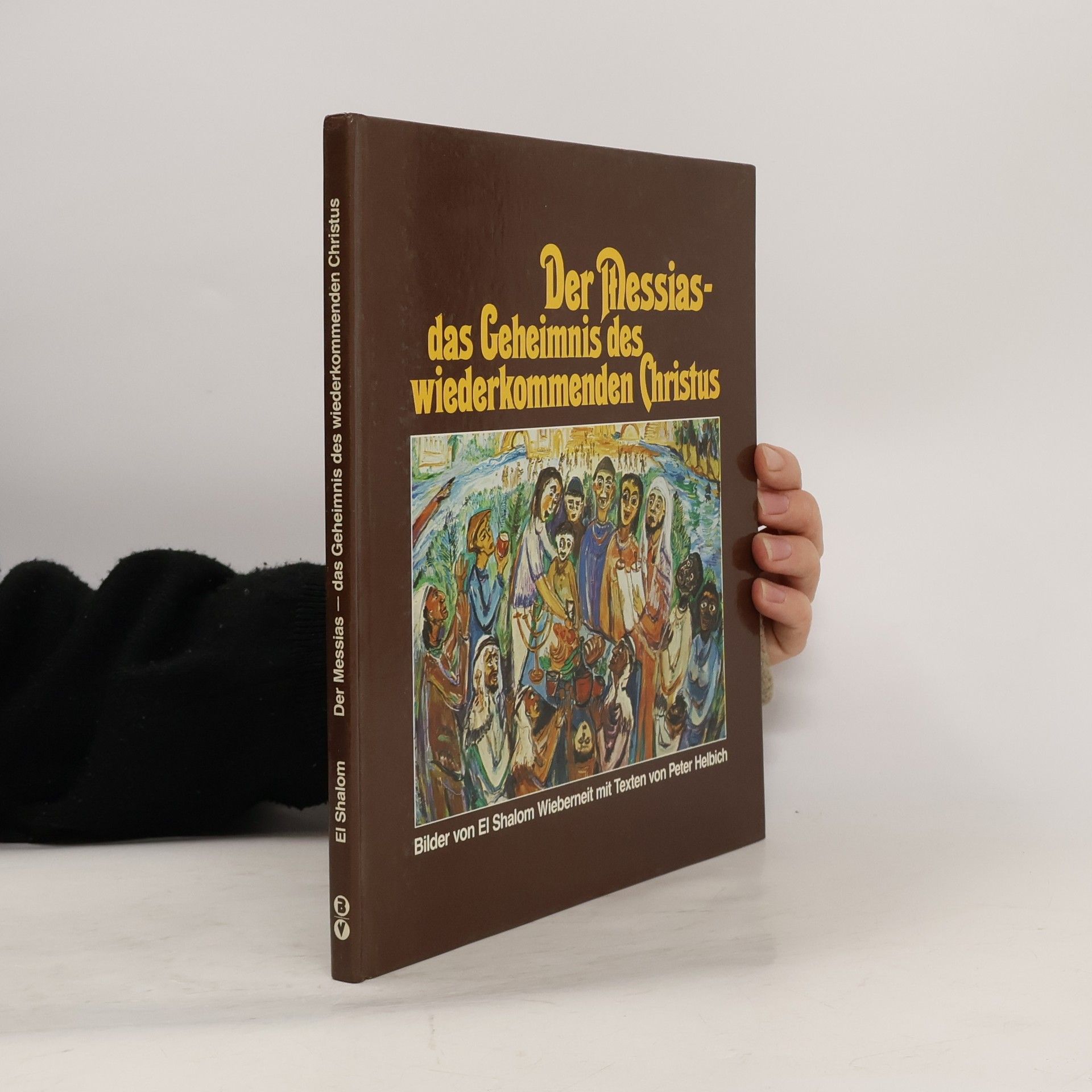 El-Shalom Wieberneit Der Messias - das Geheimnis des wiederkommenden Christus