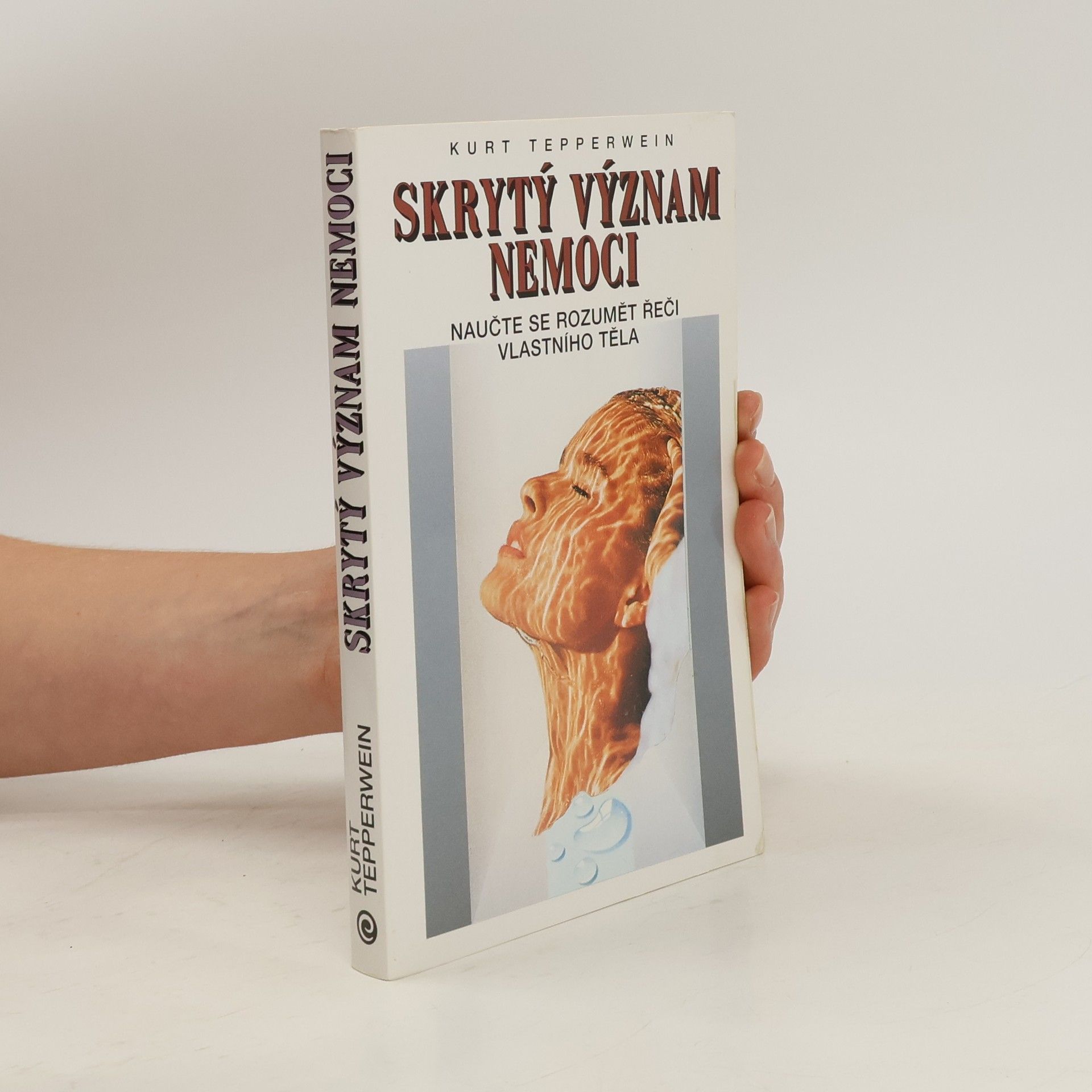 Kurt Tepperwein Skrytý význam nemoci: naučte se rozumět řeči vlastního těla