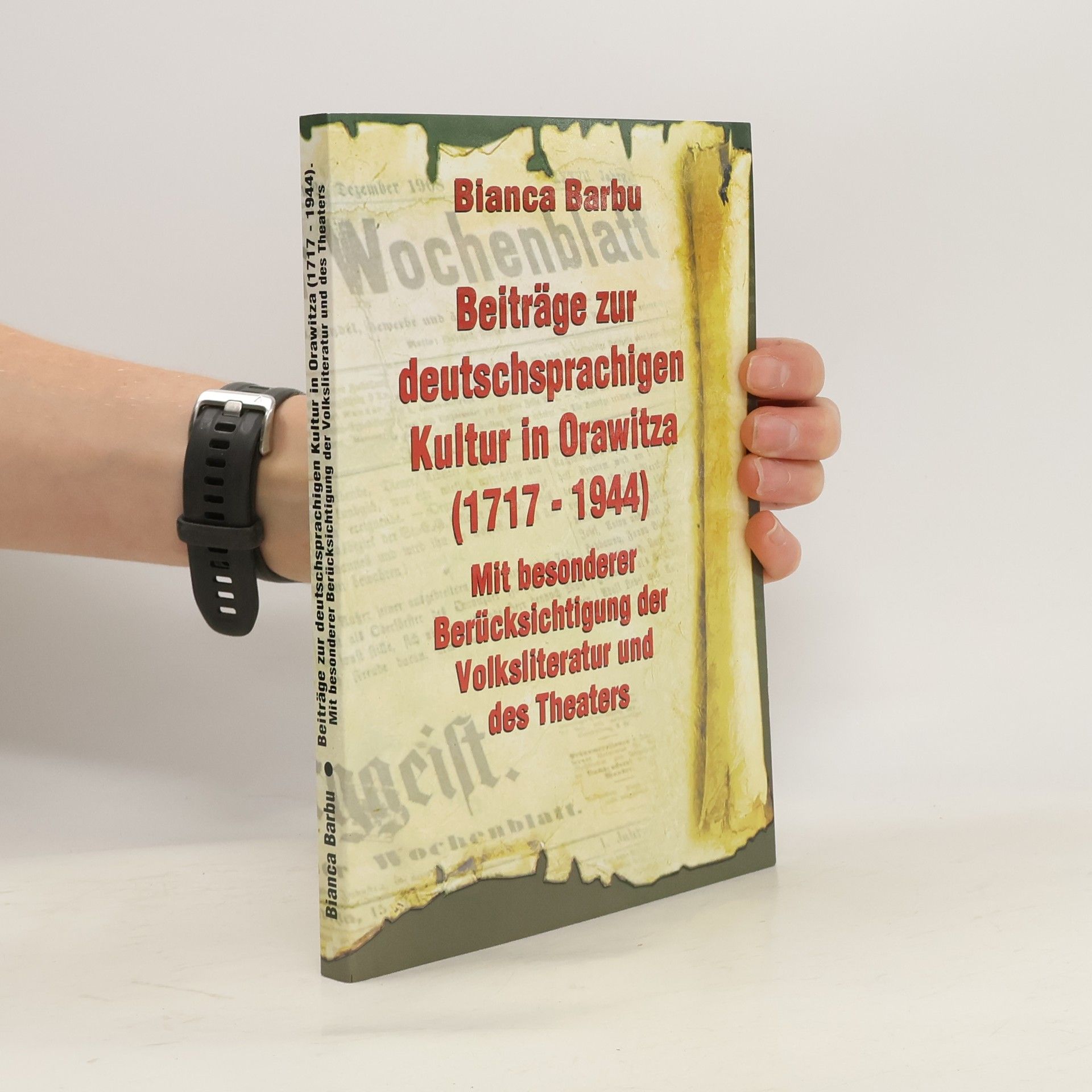 Bianca Barbu Beiträge zur deutschsprachigen Kultur in Orawitza (1717-1944)