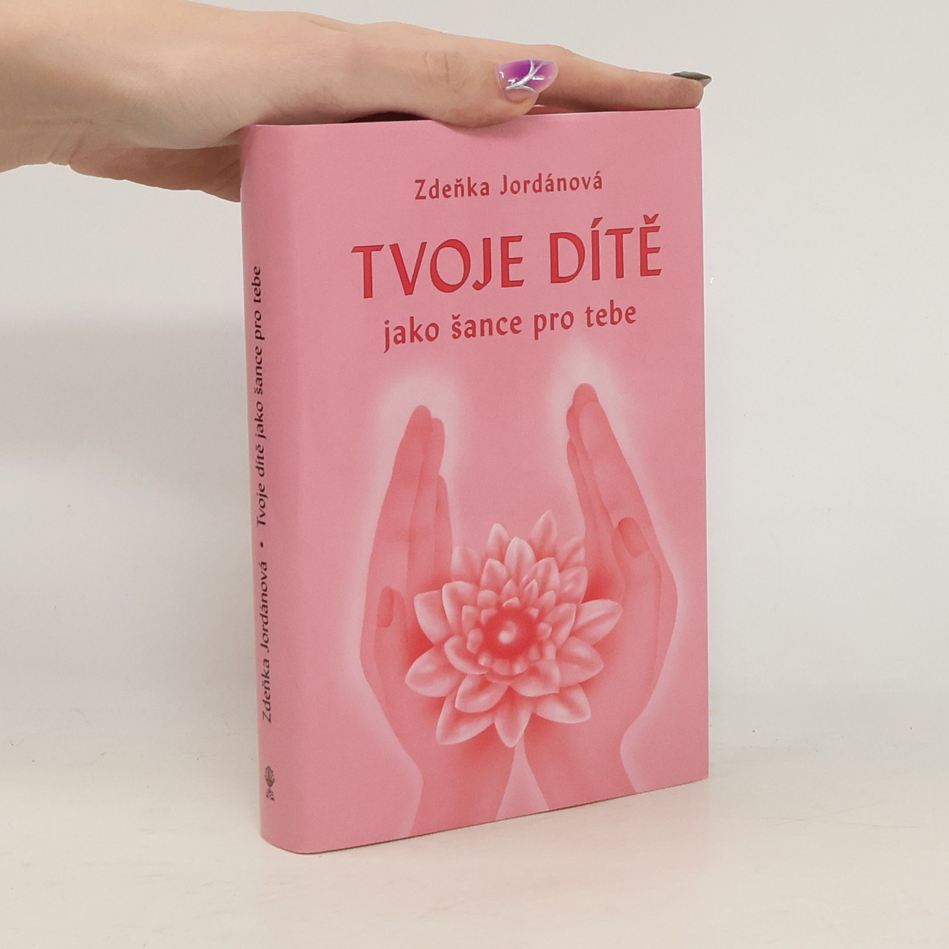 Jordánová Zdeňka Tvoje dítě jako šance pro tebe