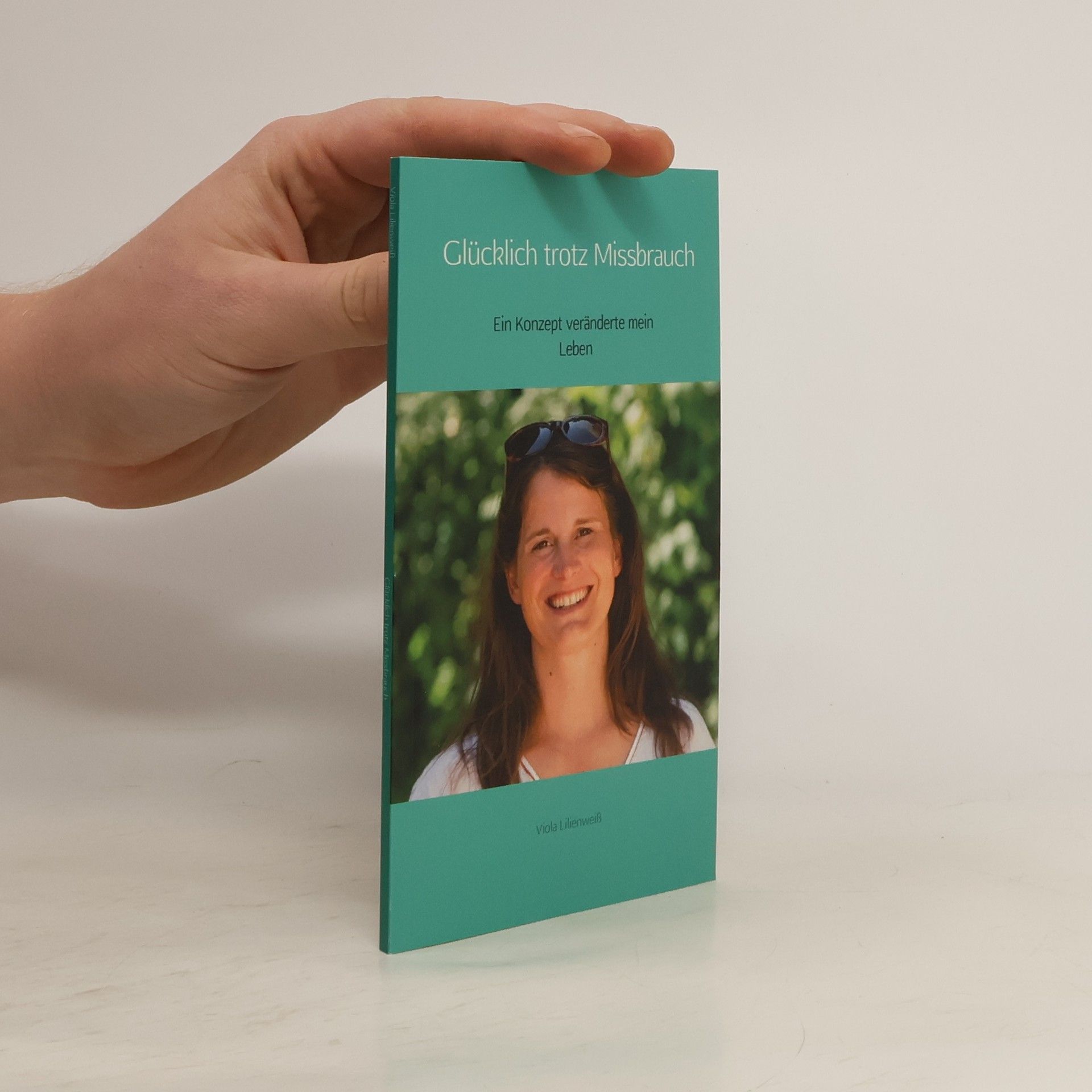 Viola Lilienweiß Glücklich trotz Missbrauch