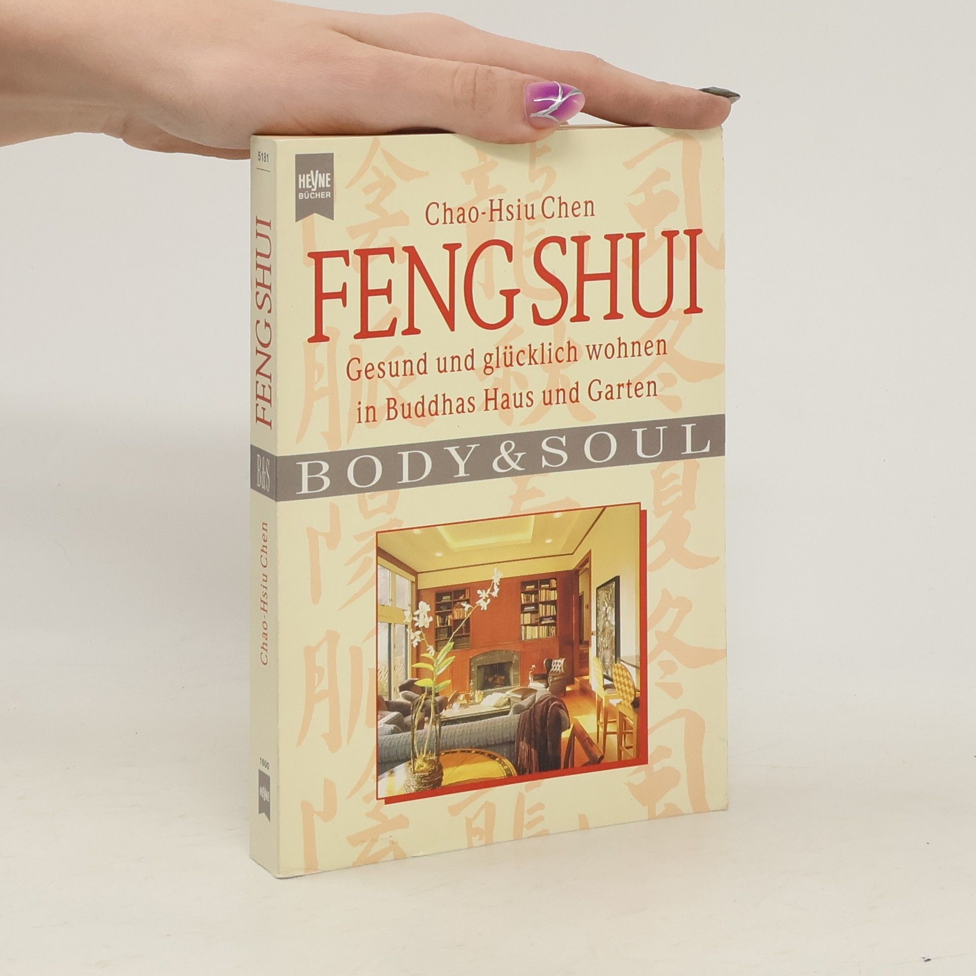 Feng Shui. Gesund und glücklich wohnen in Buddhas Haus und Garten.