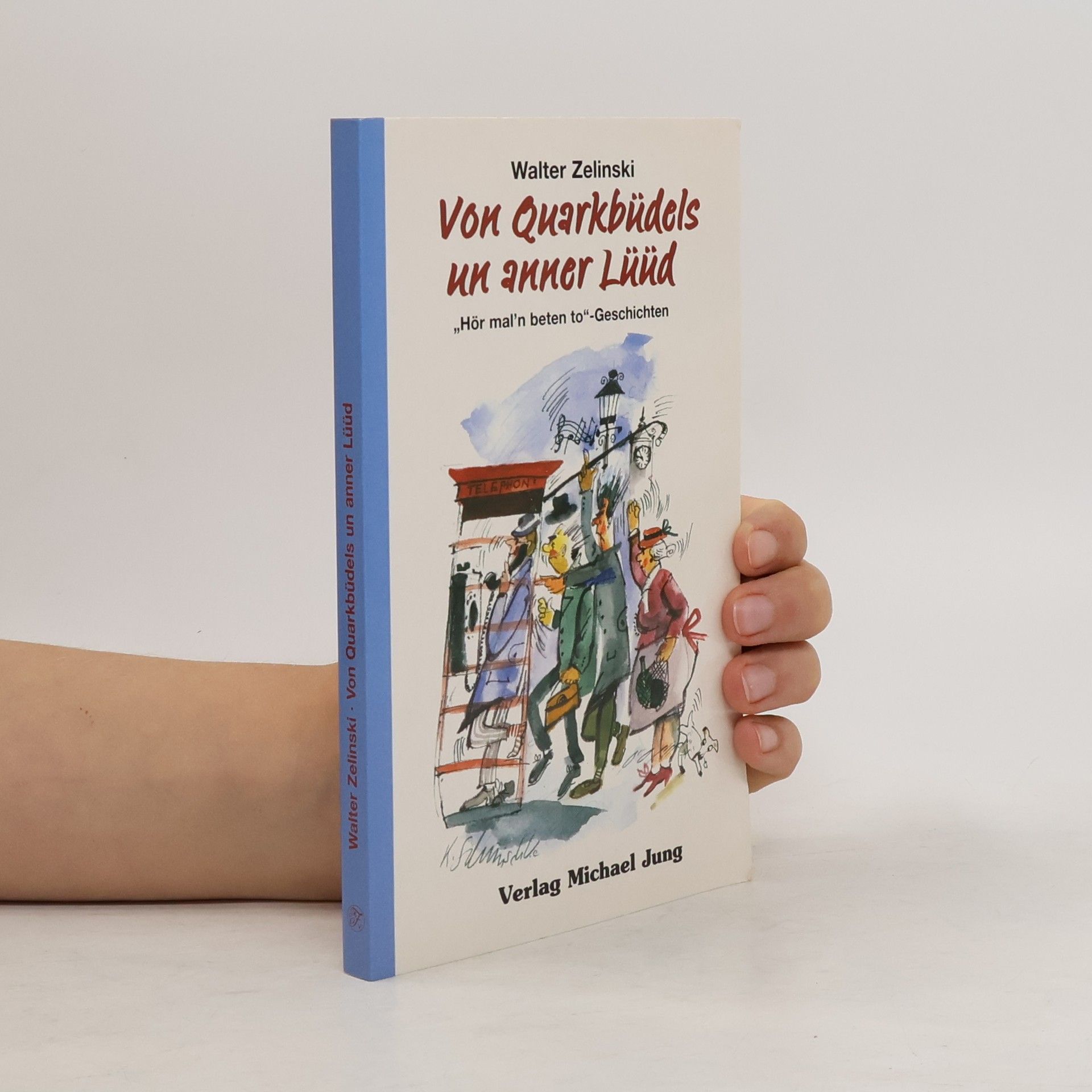 Walter Zelinski Von Quarkbüdels un anner Lüüd