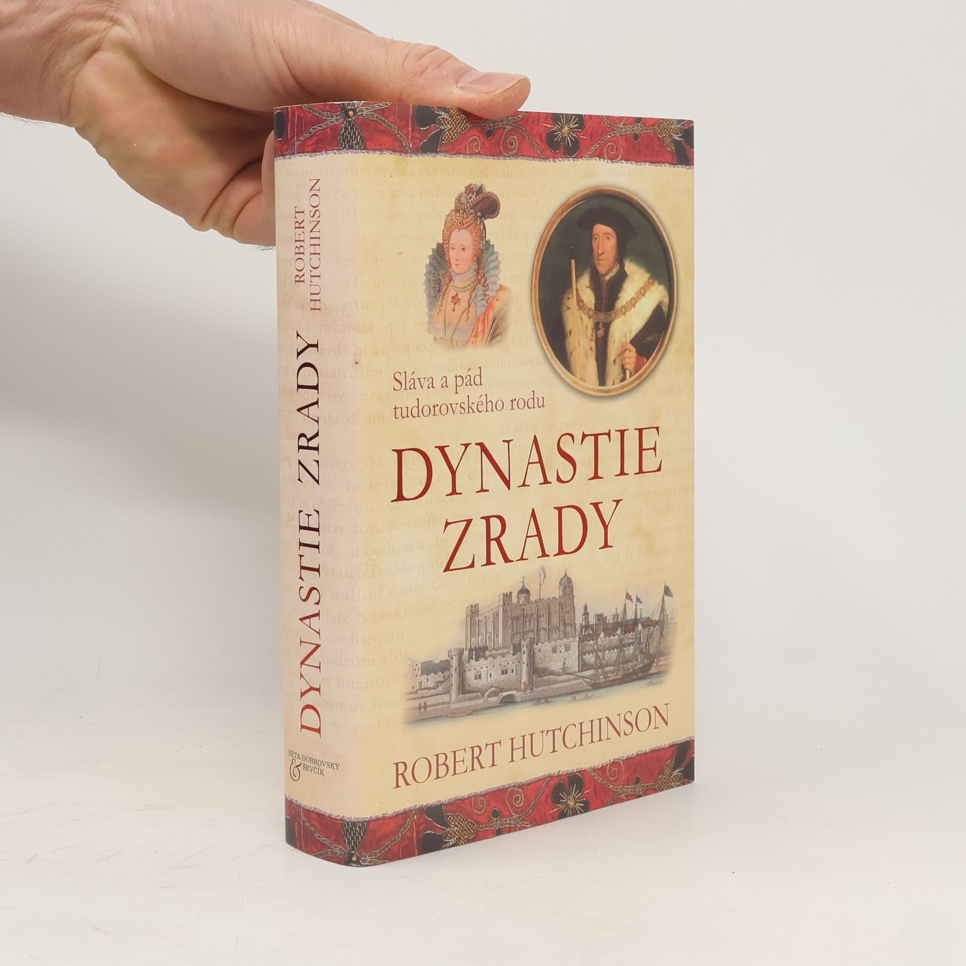 Robert Hutchinson Dynastie zrady : sláva a pád tudorovského rodu