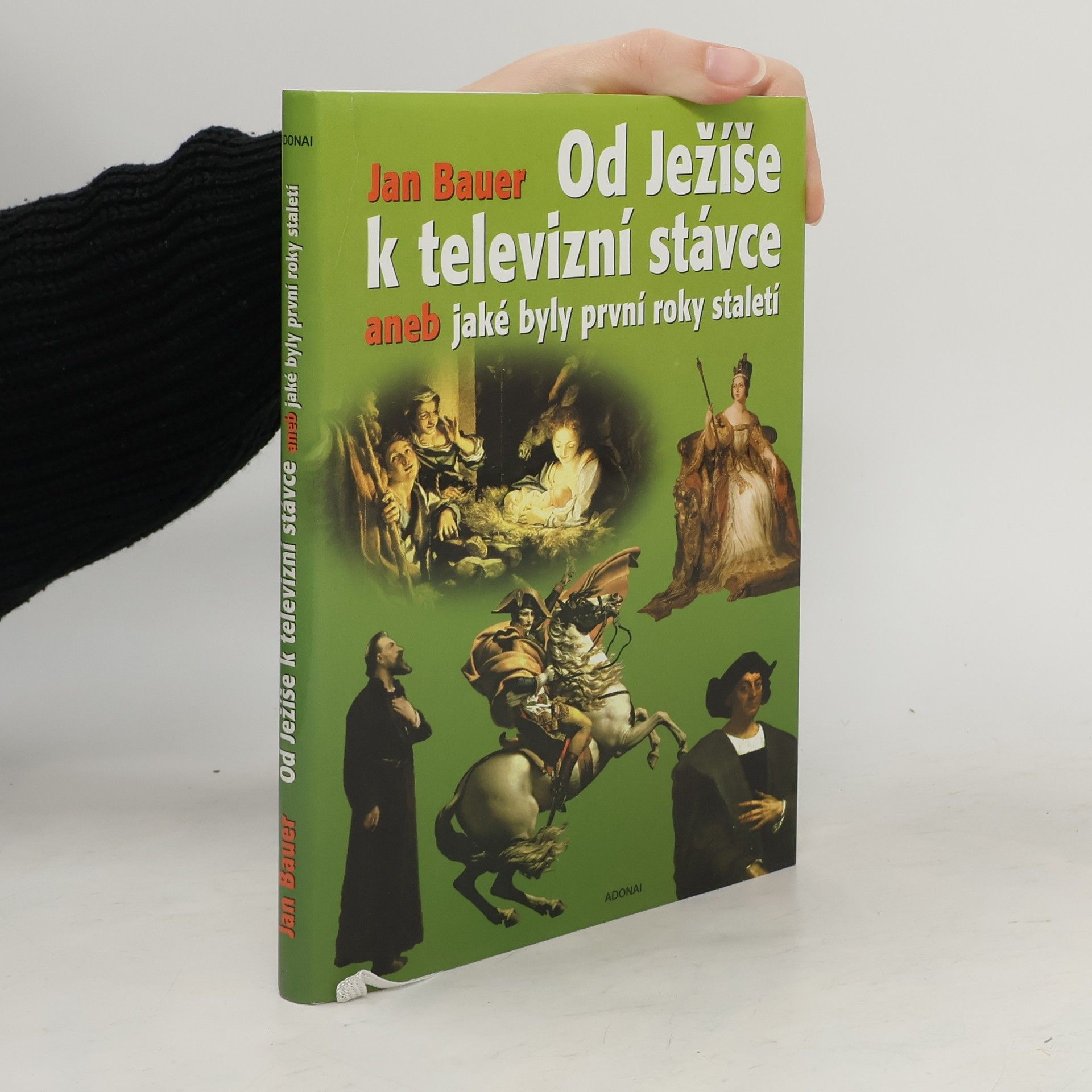 Jan Bauer Od Ježíše k televizní stávce aneb jaké byly první roky staletí (1-2001)