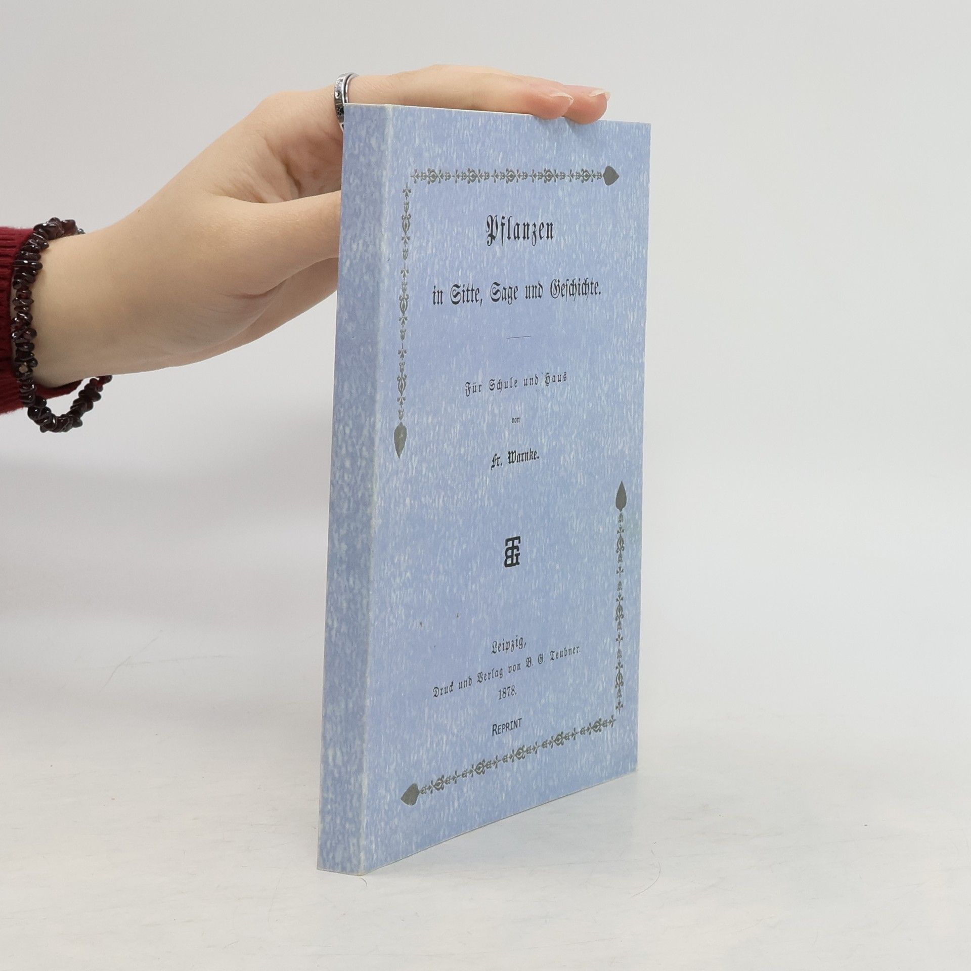 Fr. Warnke Pflanzen in Sitte, Sage und Geschichte für Schule und Haus