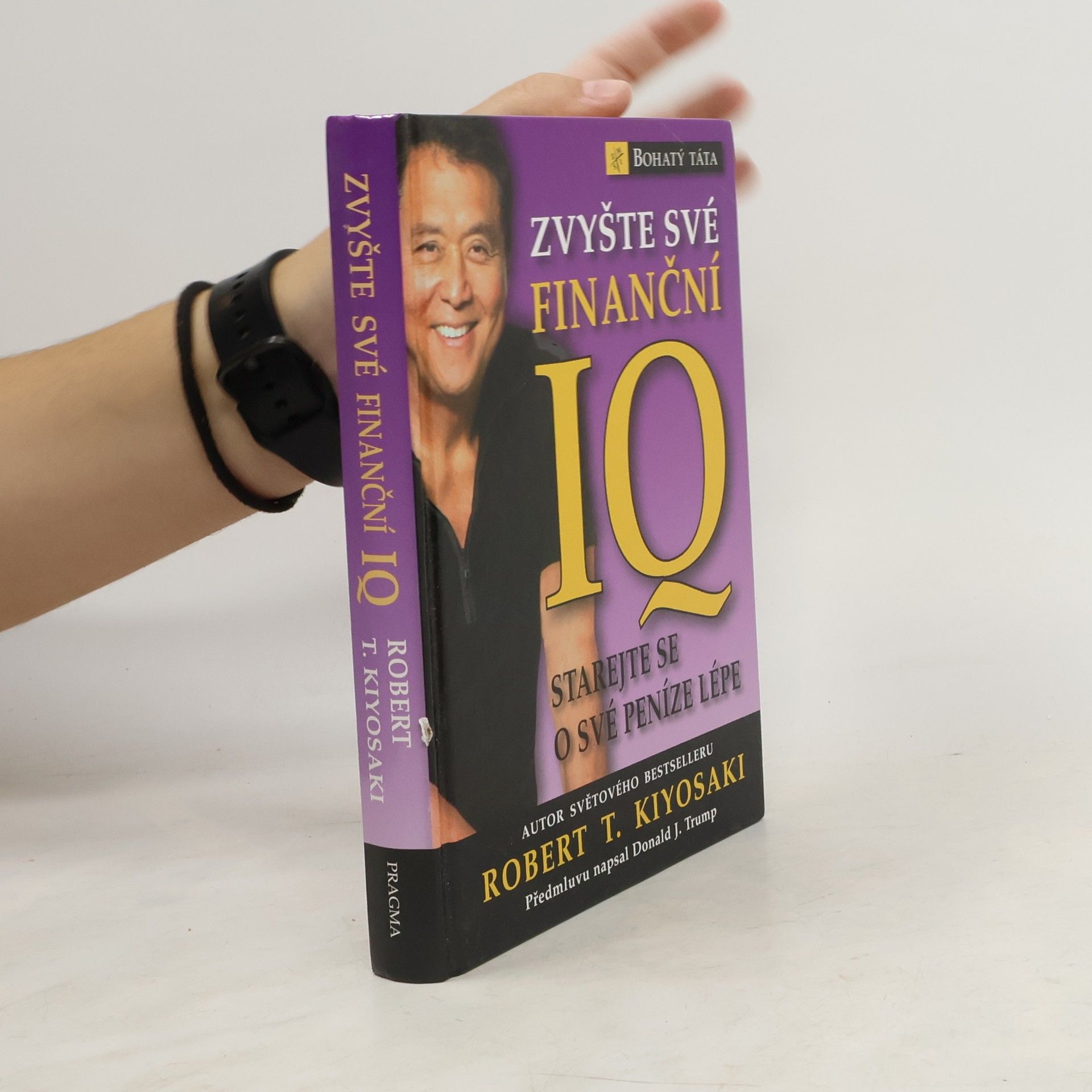 Robert Kiyosaki Zvyšte své finanční IQ: Starejte se o své peníze lépe