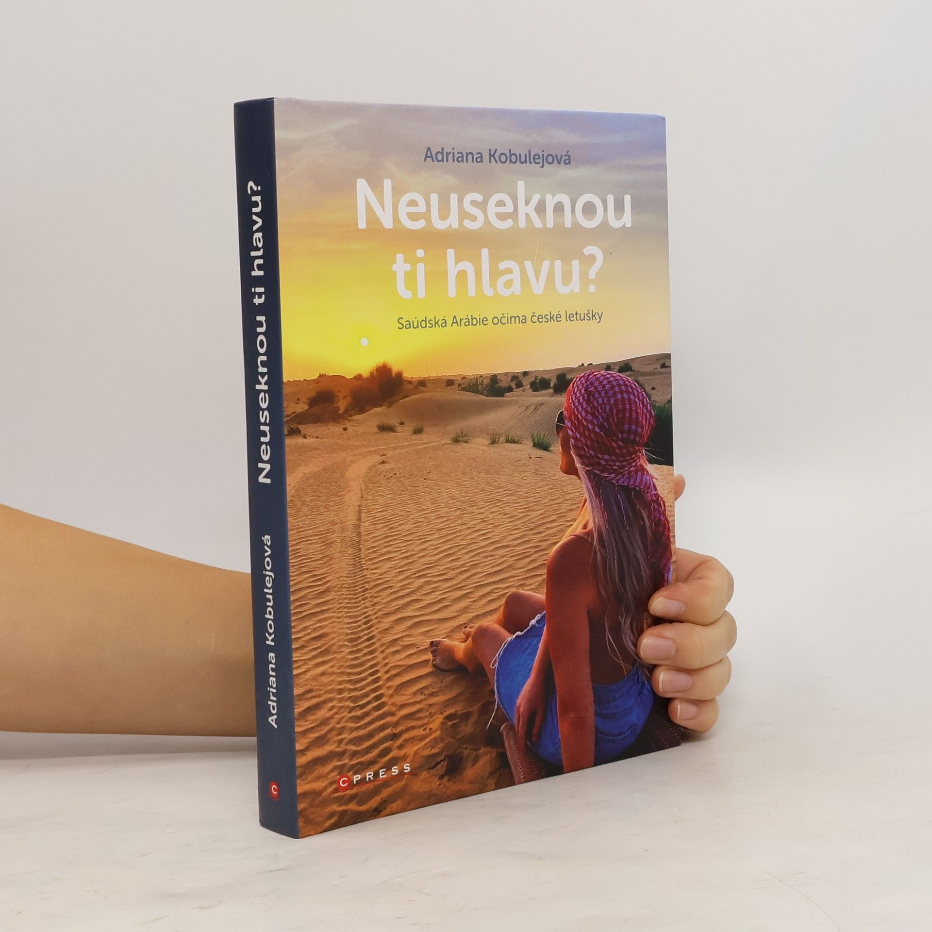 Adriana Kobulejová Neuseknou ti hlavu? Saúdská Arábie očima české letušky