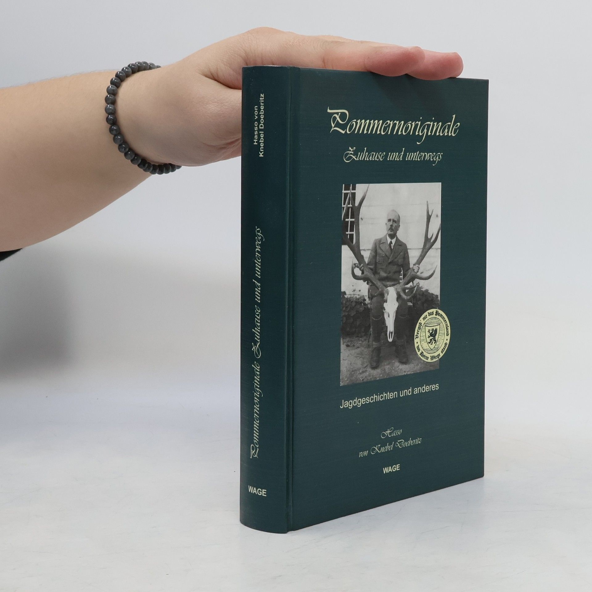 Hasso von Knebel Doeberitz Pommernoriginal. Zuhause und unterwegs, Jagdgeschichten und anderes