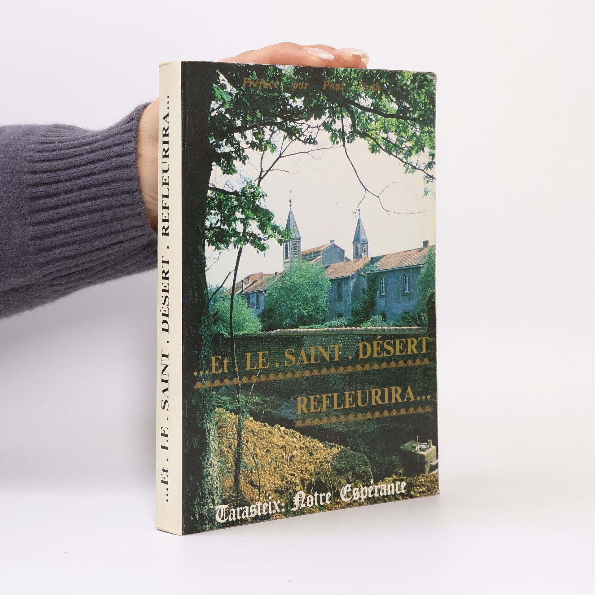 Collectif d'auteurs Et le Saint Désert refleurira ... Tarasteix notre espérance