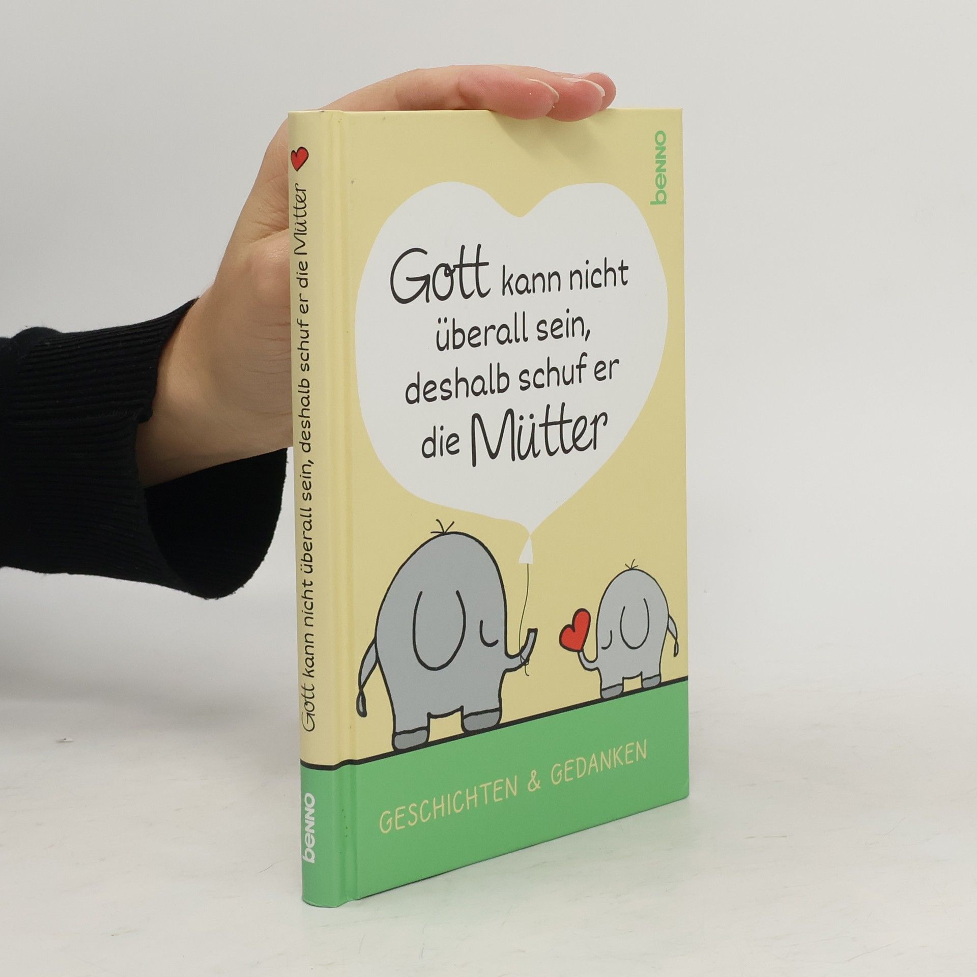 Volker Bauch Gott kann nicht überall sein, deshalb schuf er die Mütter