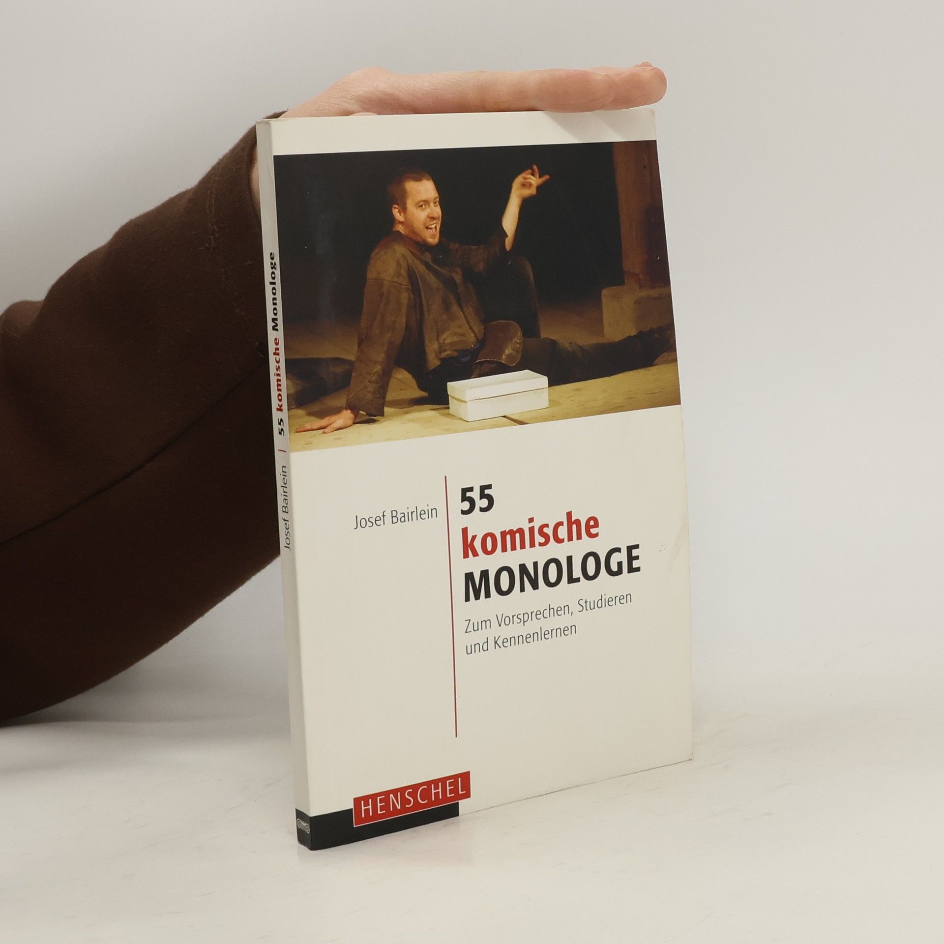 Josef Bairlein 55 komische Monologe: zum Vorsprechen, Studieren und Kennenlernen