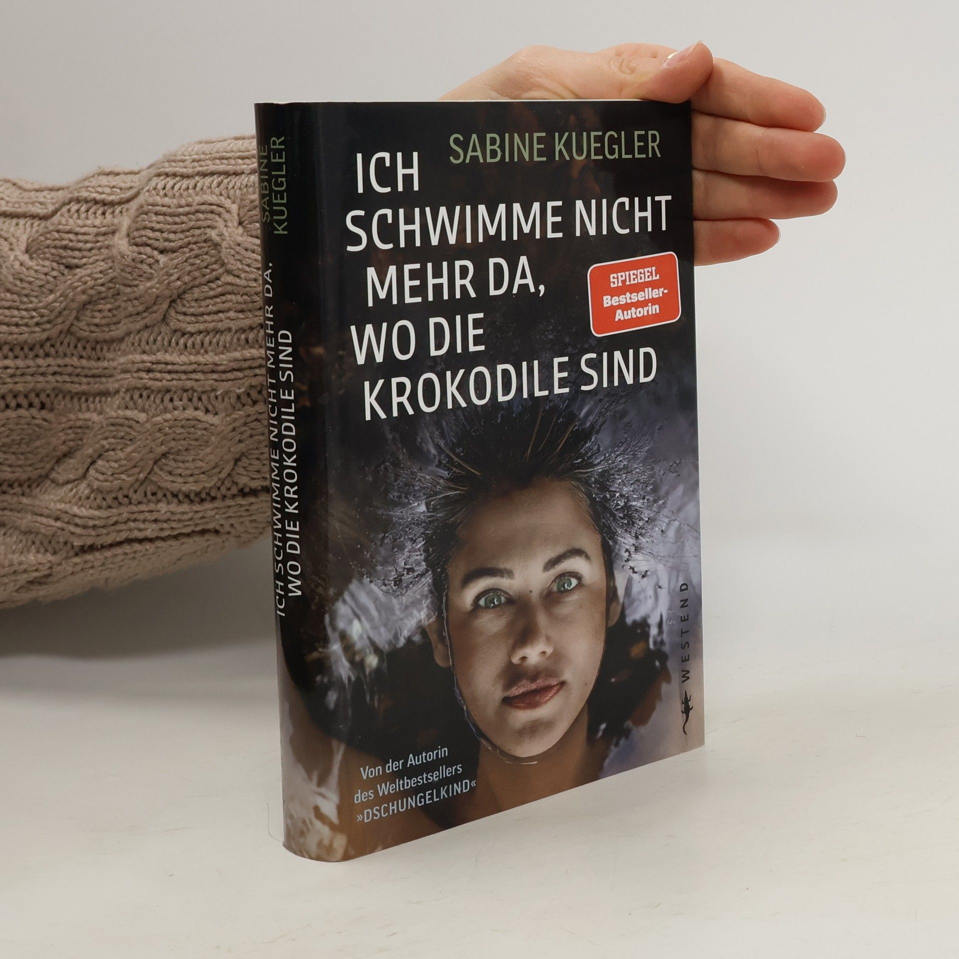Sabine Kuegler Ich schwimme nicht da, wo die Krokodile sind