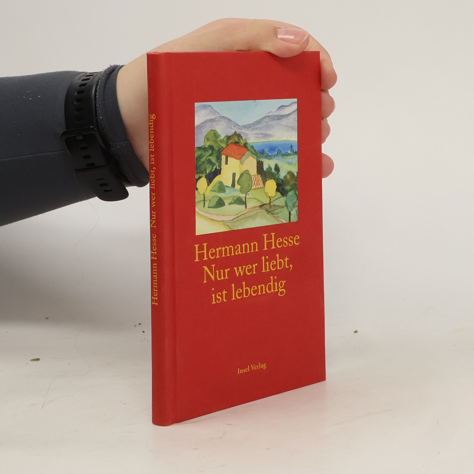 Hermann Hesse Nur wer liebt, ist lebendig