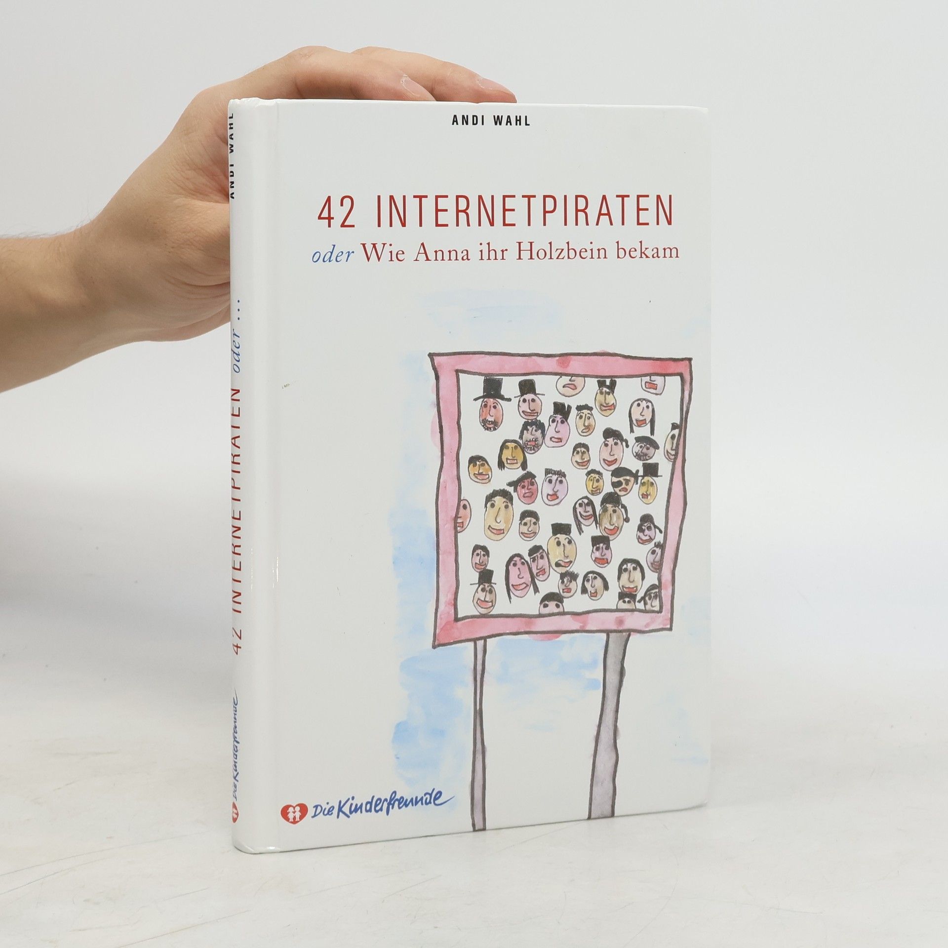 Andi Wahl 42 Internetpiraten oder Wie Anna ihr Holzbein bekam