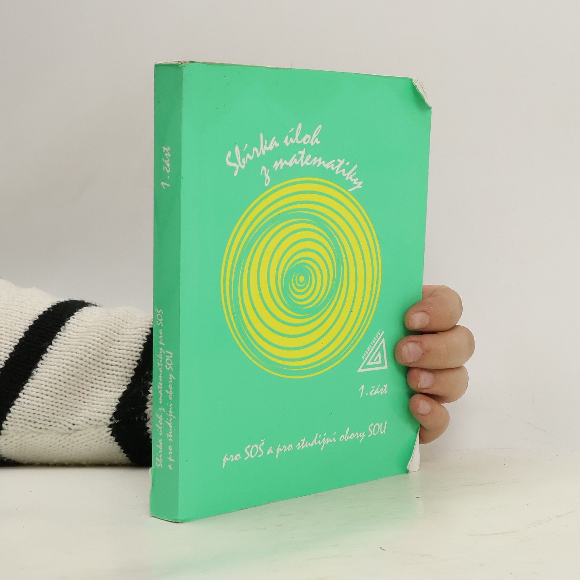 Sbírka úloh z matematiky pro SOŠ a pro studijní obory SOU. 1. část