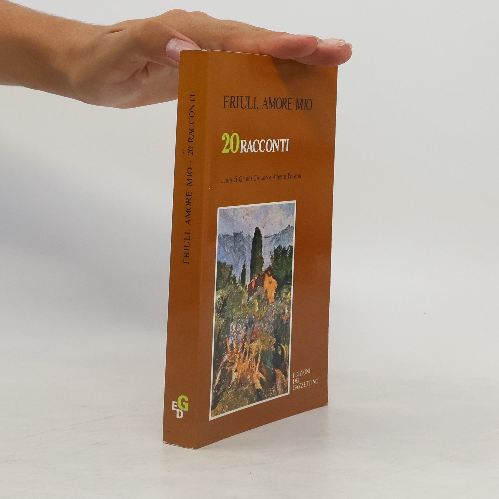 Gianni Crovato Friuli, amore mio - 20 Racconti