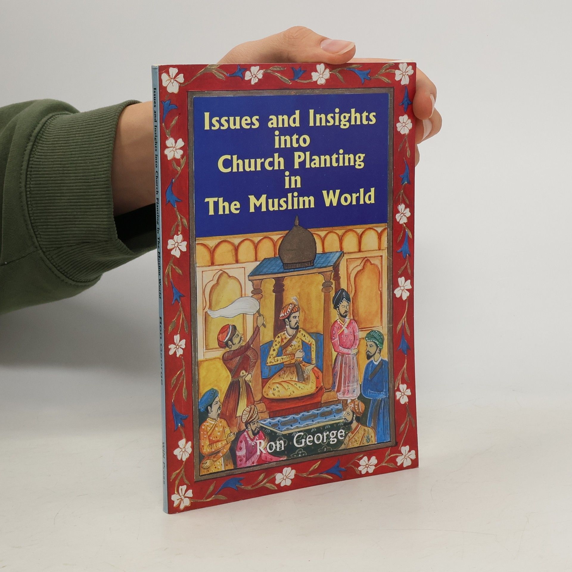 Ron George Issues and Insights into Church Planting in The Muslim World