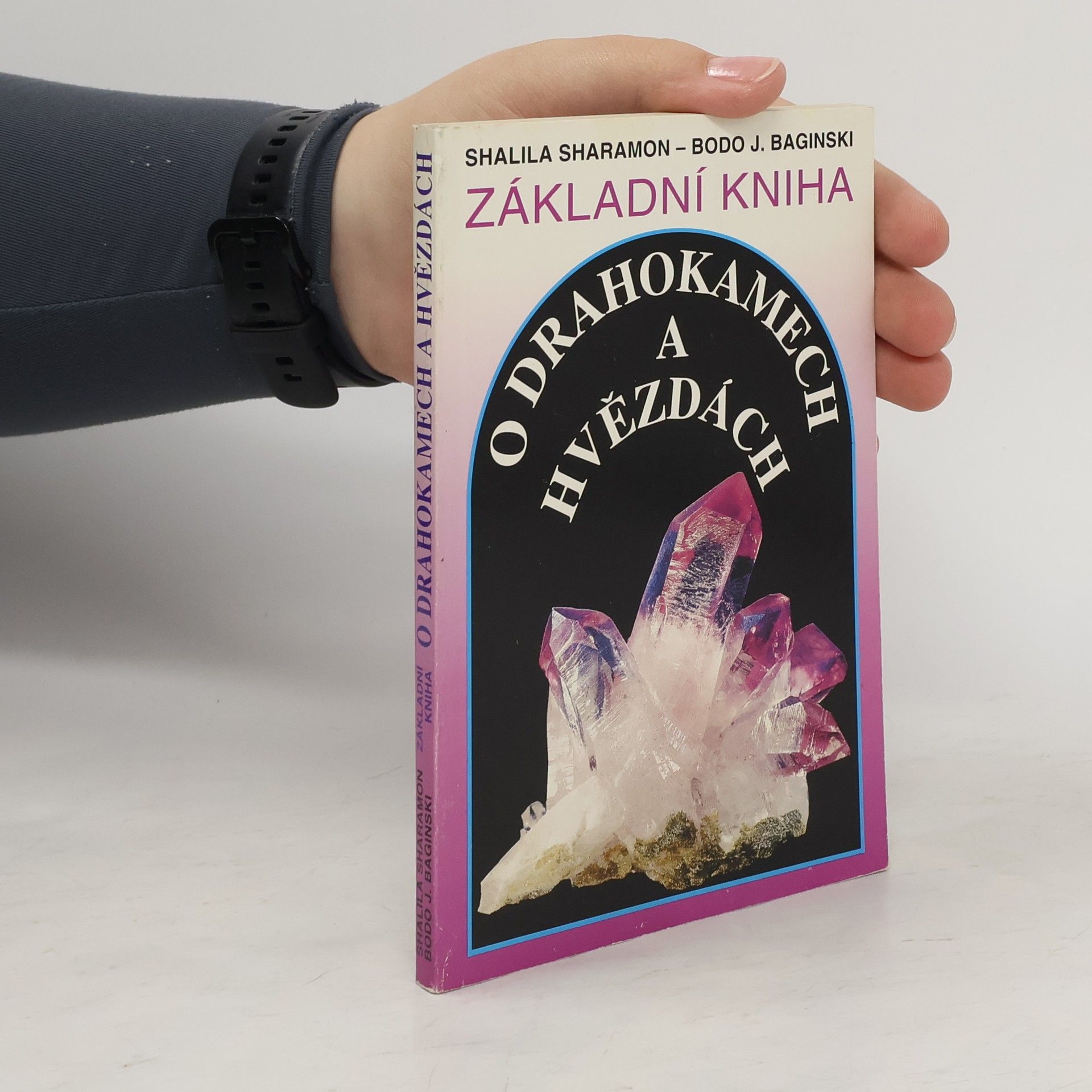 Základní kniha o drahokamech a hvězdách. Tajemné síly drahých kamenů a jejich vztah k dvanácti znamením zvěrokruhu