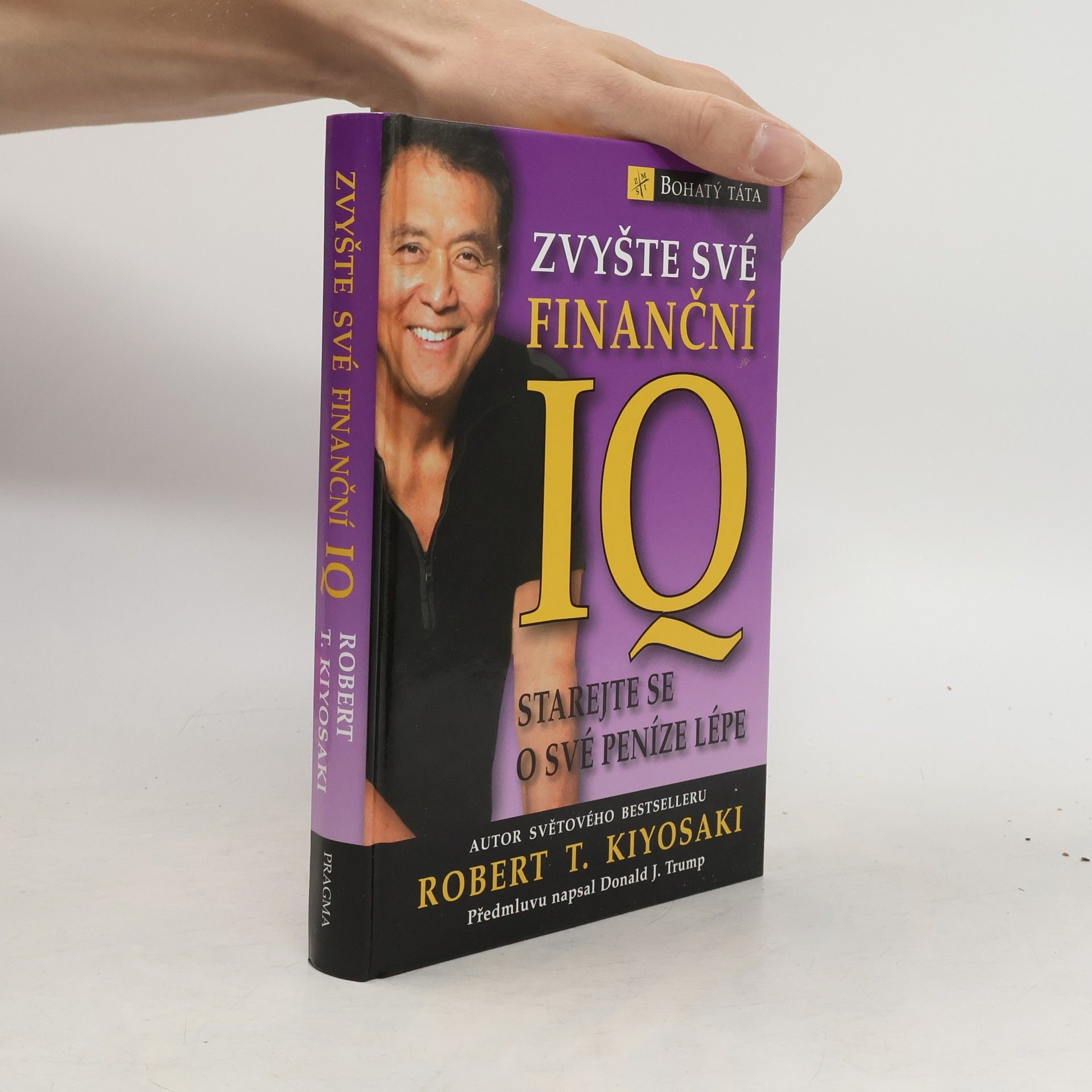 Robert Kiyosaki Zvyšte své finanční IQ: Starejte se o své peníze lépe