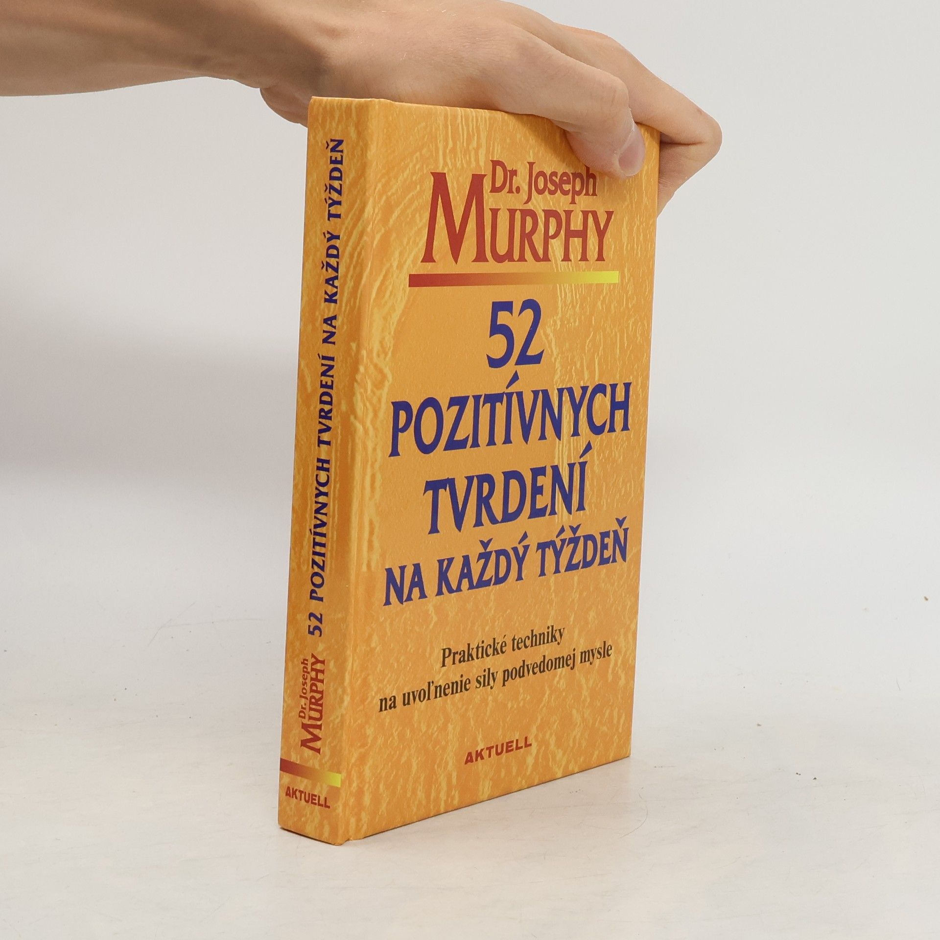 Joseph Murphy 52 pozitivních ujištění na každý týden