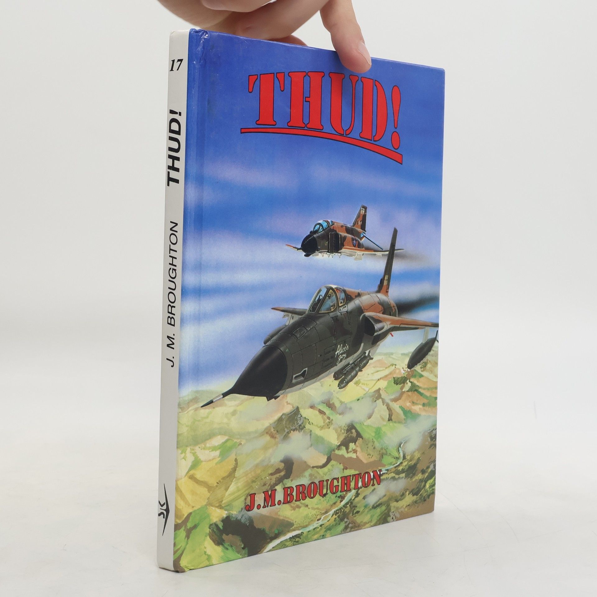 Jack M. Broughton Thud. Vzdušný boj proti srdci severního Vietnamu