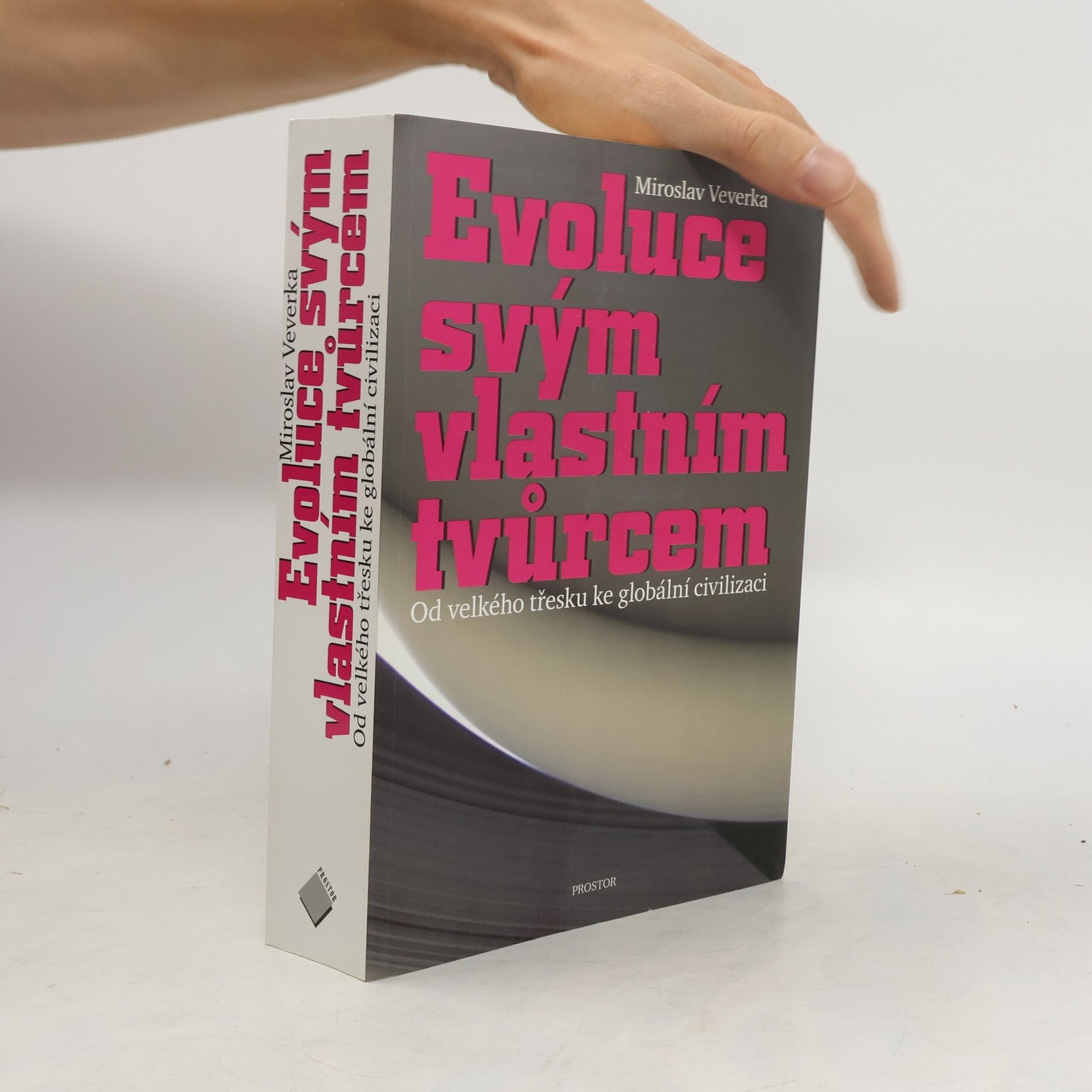 Miroslav Veverka Evoluce svým vlastním tvůrcem: Od velkého třesku ke globální civilizaci