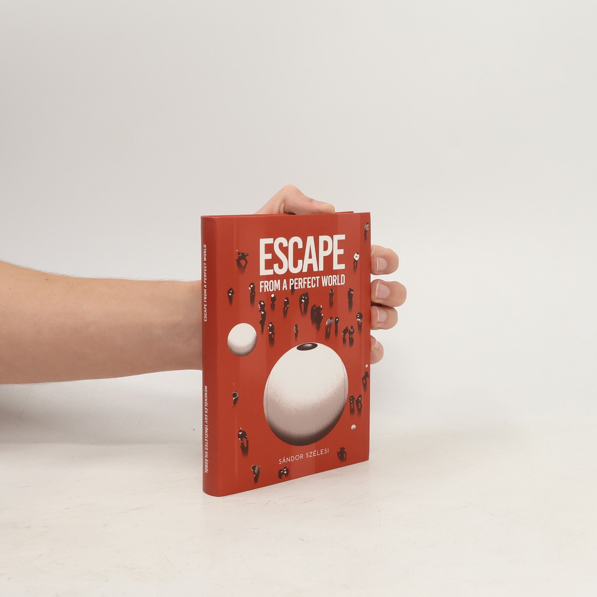 Sándor Szélesi Menekülés egy tökéletes világból. Escape from a Perfect World