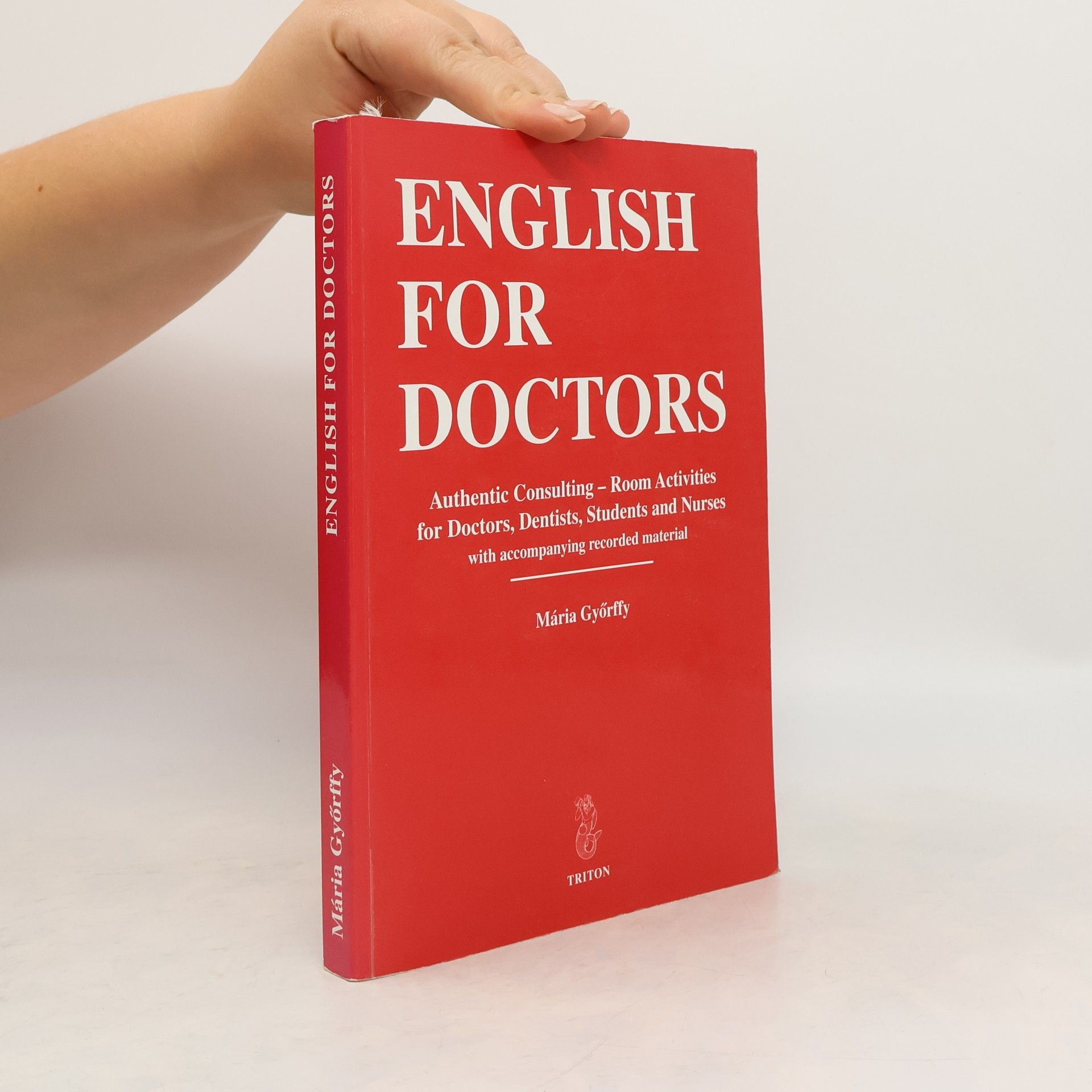 Mária Győrffy English for doctors. Authentic consulting - room activities for doctors, dentists, students and nurses with accompanying recorded material