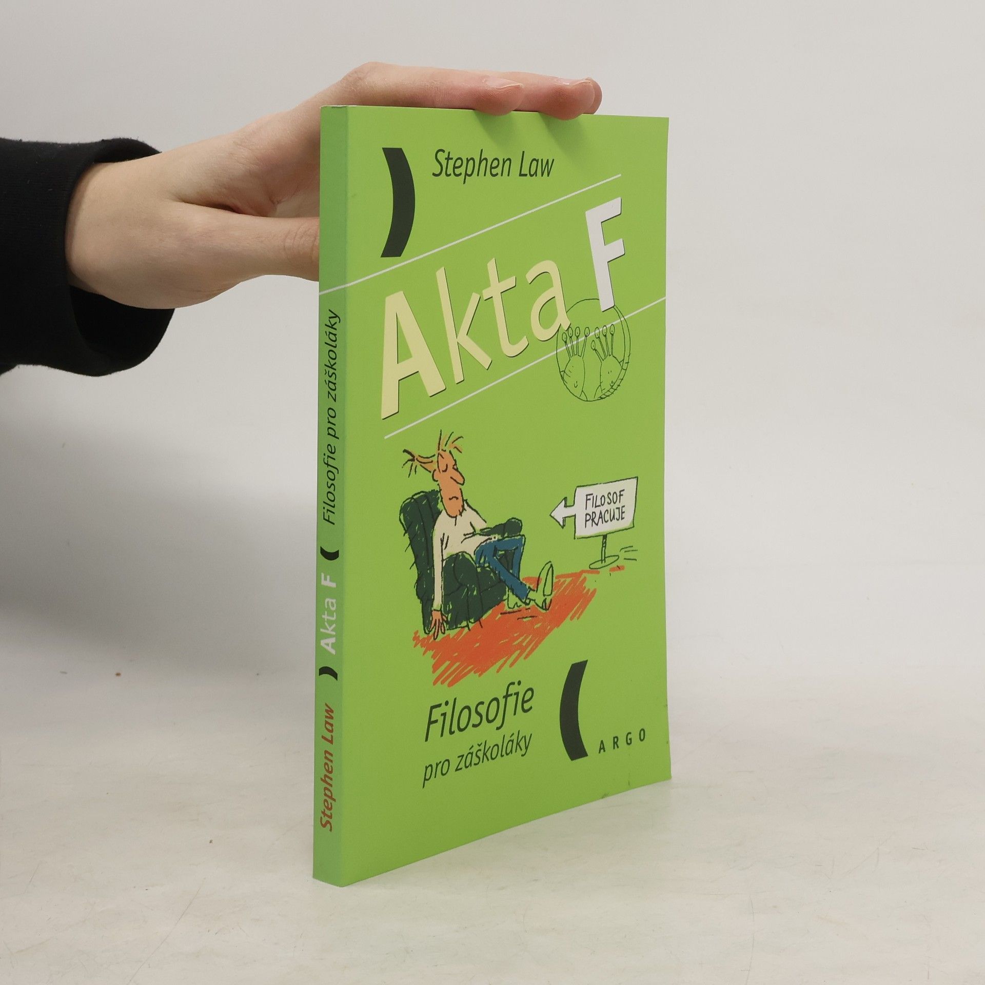 Stephen Law Akta F - filosofie pro záškoláky