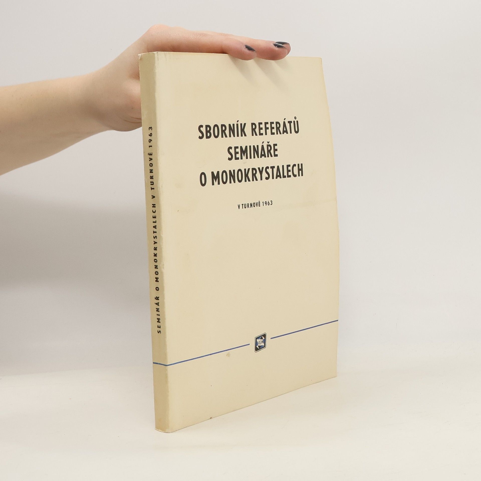 Kolektiv autorů Sborník referátů. Semináře o monokrystalech 1963