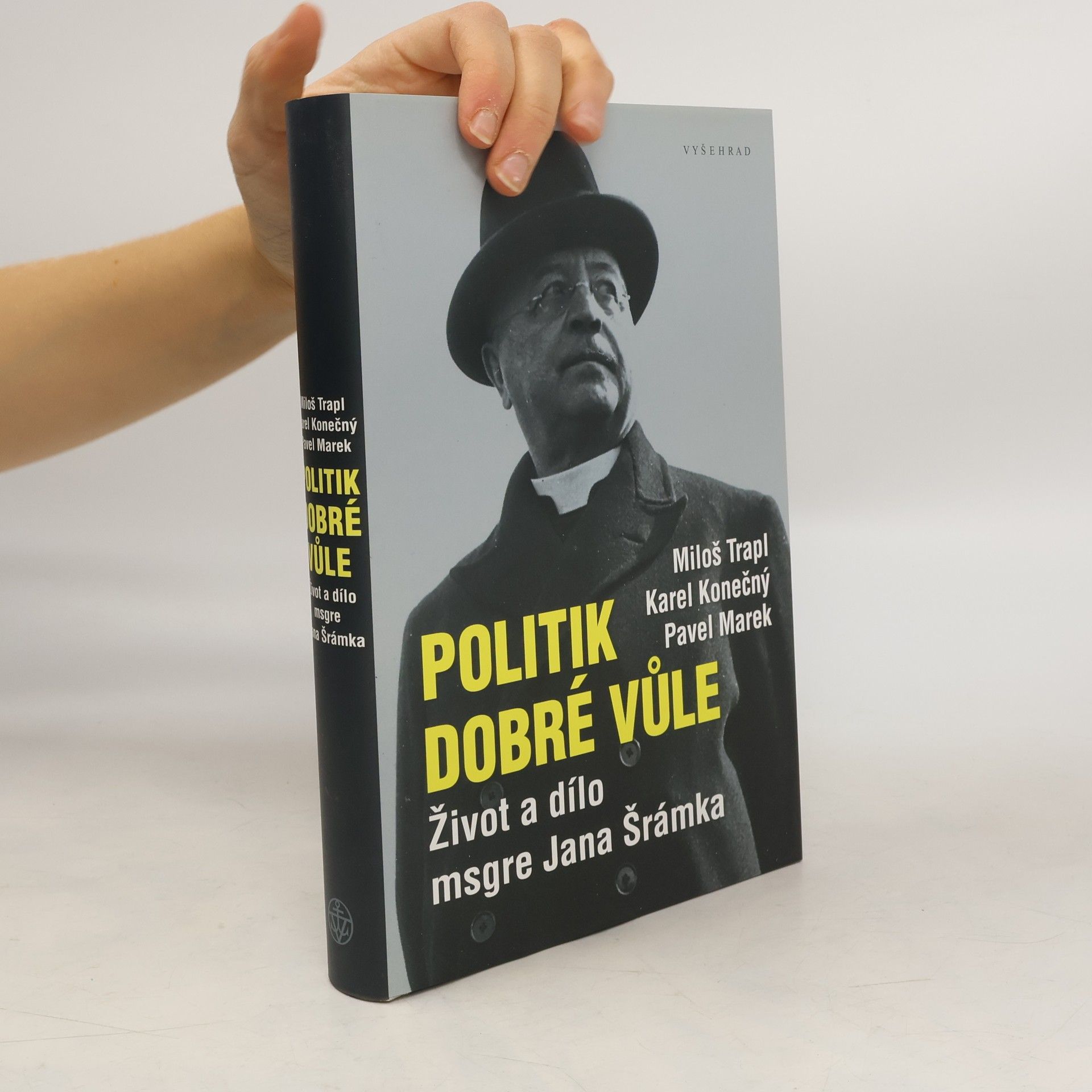Politik dobré vůle. Život a dílo msgre Jana Šrámka