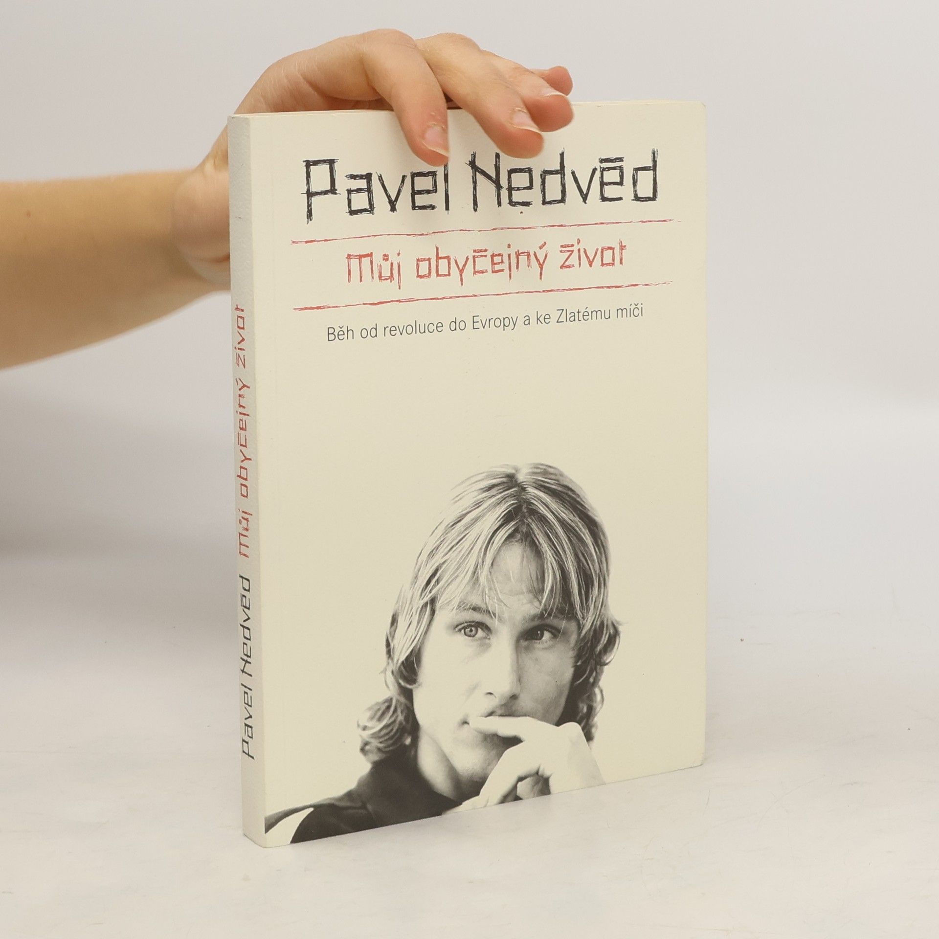 Pavel Nedvěd Můj obyčejný život. Běh od revoluce do Evropy a ke Zlatému míči