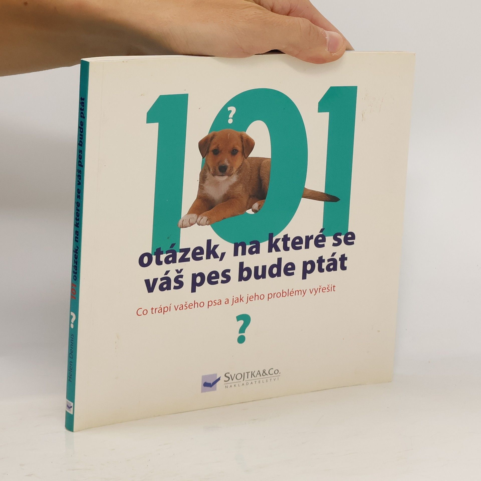 101 otázek, na které se váš pes bude ptát, aneb, Co trápí vašeho psa a jak jeho problémy vyřešit