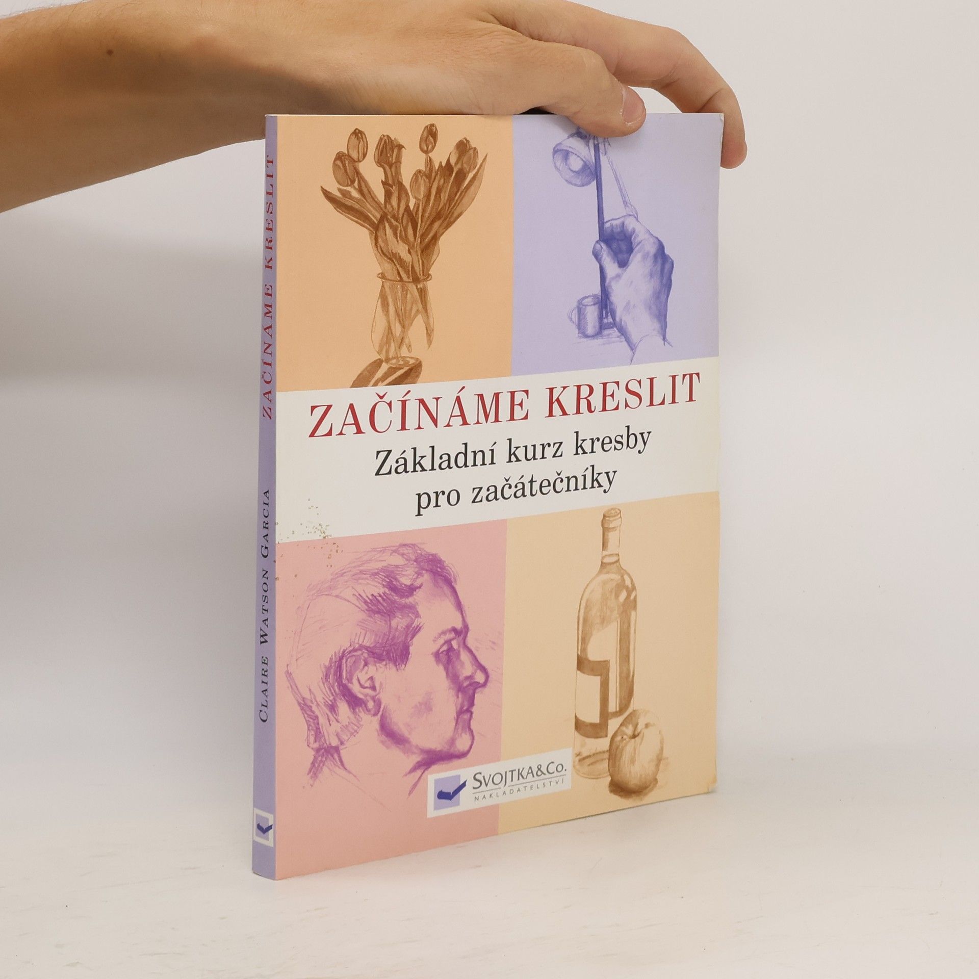 Claire Watson Garcia Začínáme kreslit: Základní kurz kresby pro začátečníky