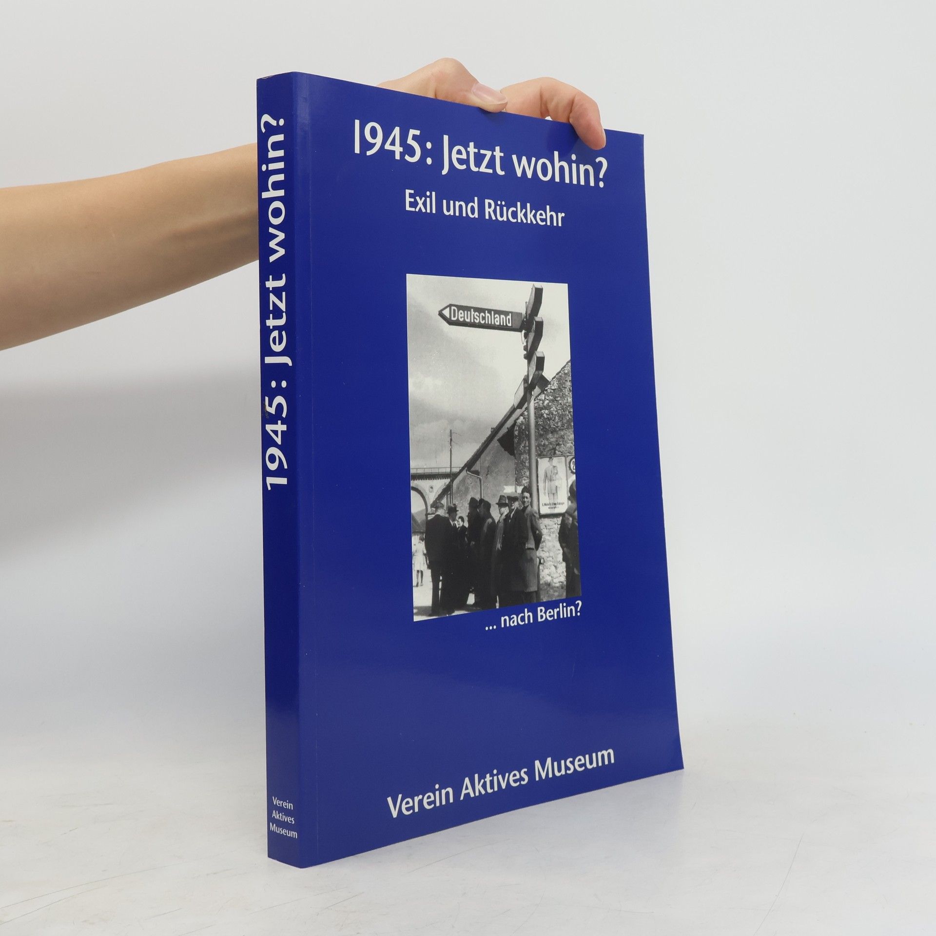 Autorenkollektiv 1945: Jetzt wohin?