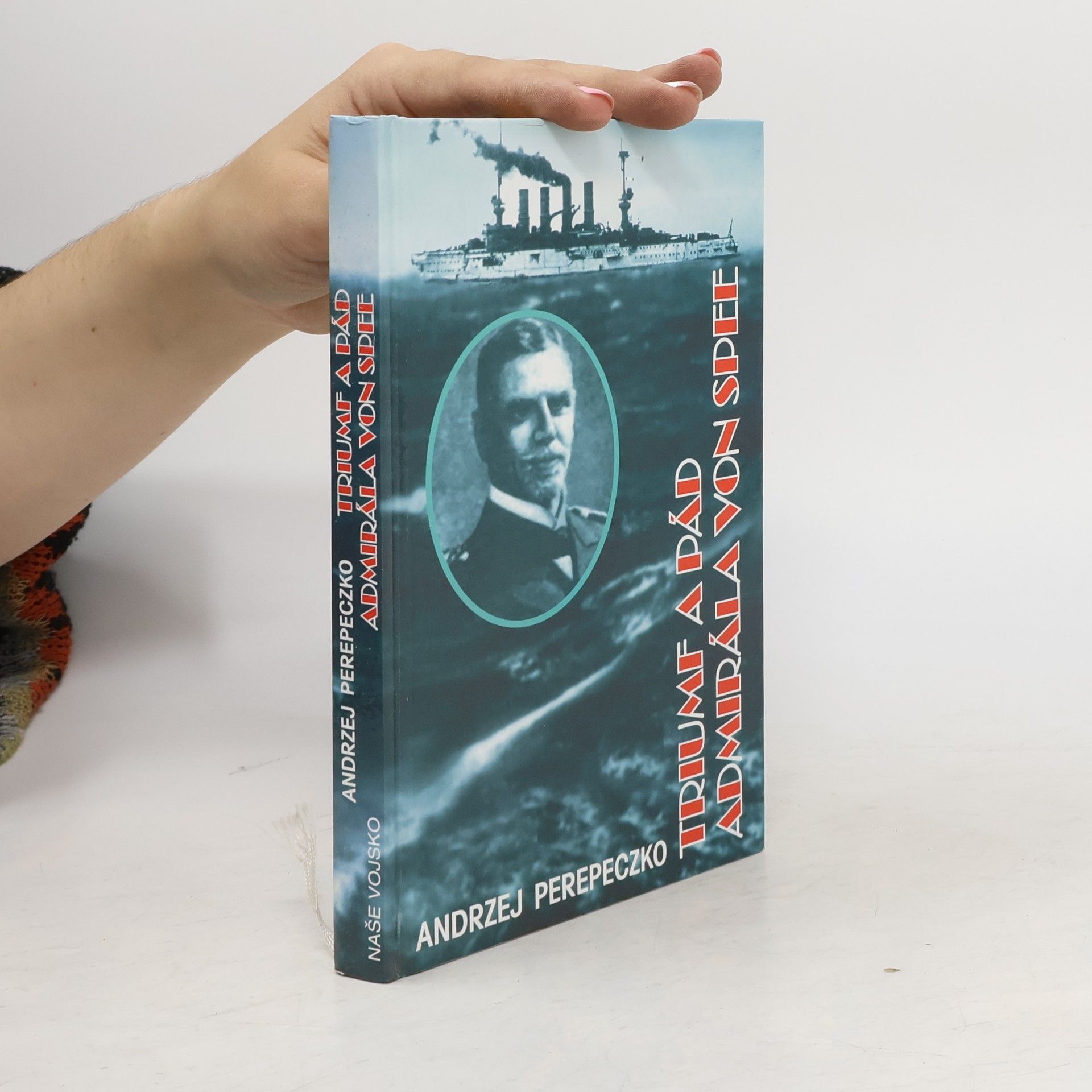 Andrzej Perepeczko Triumf a pád admirála von Spee