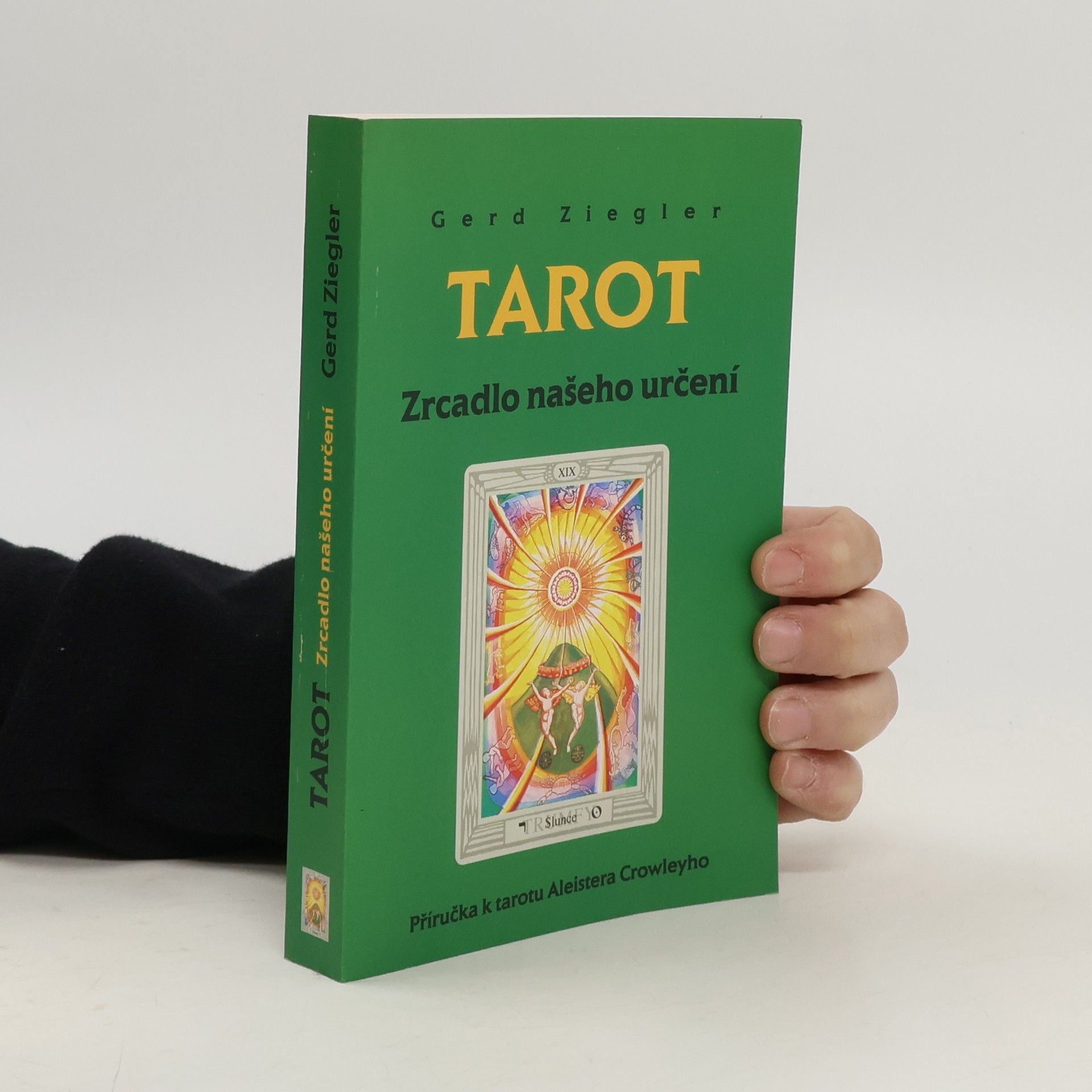 Tarot : zrcadlo našeho určení : příručka k tarotu Aleistera Crowleyho