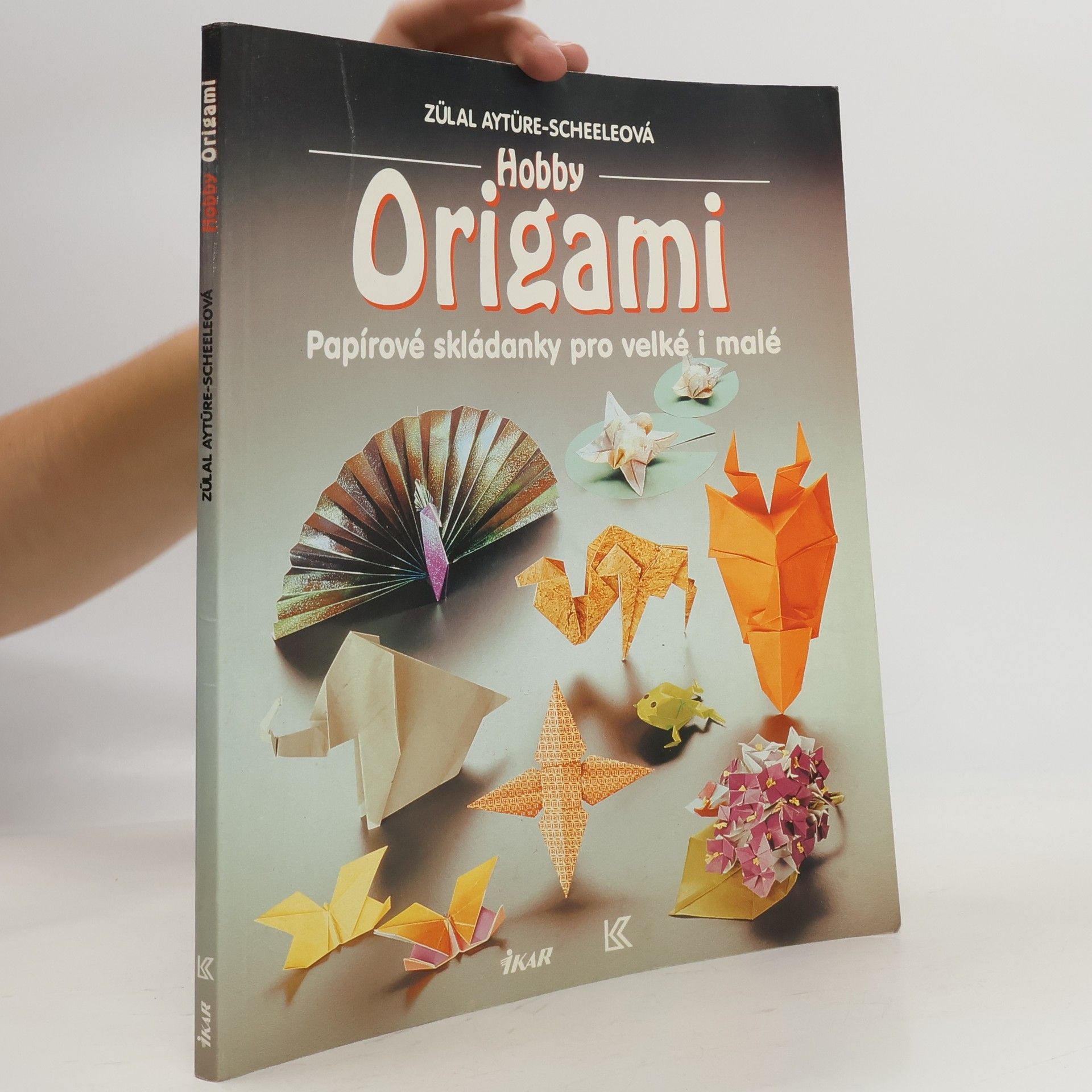 Zülal AytüreScheele Hobby origami. Papírové skládanky pro velké i malé