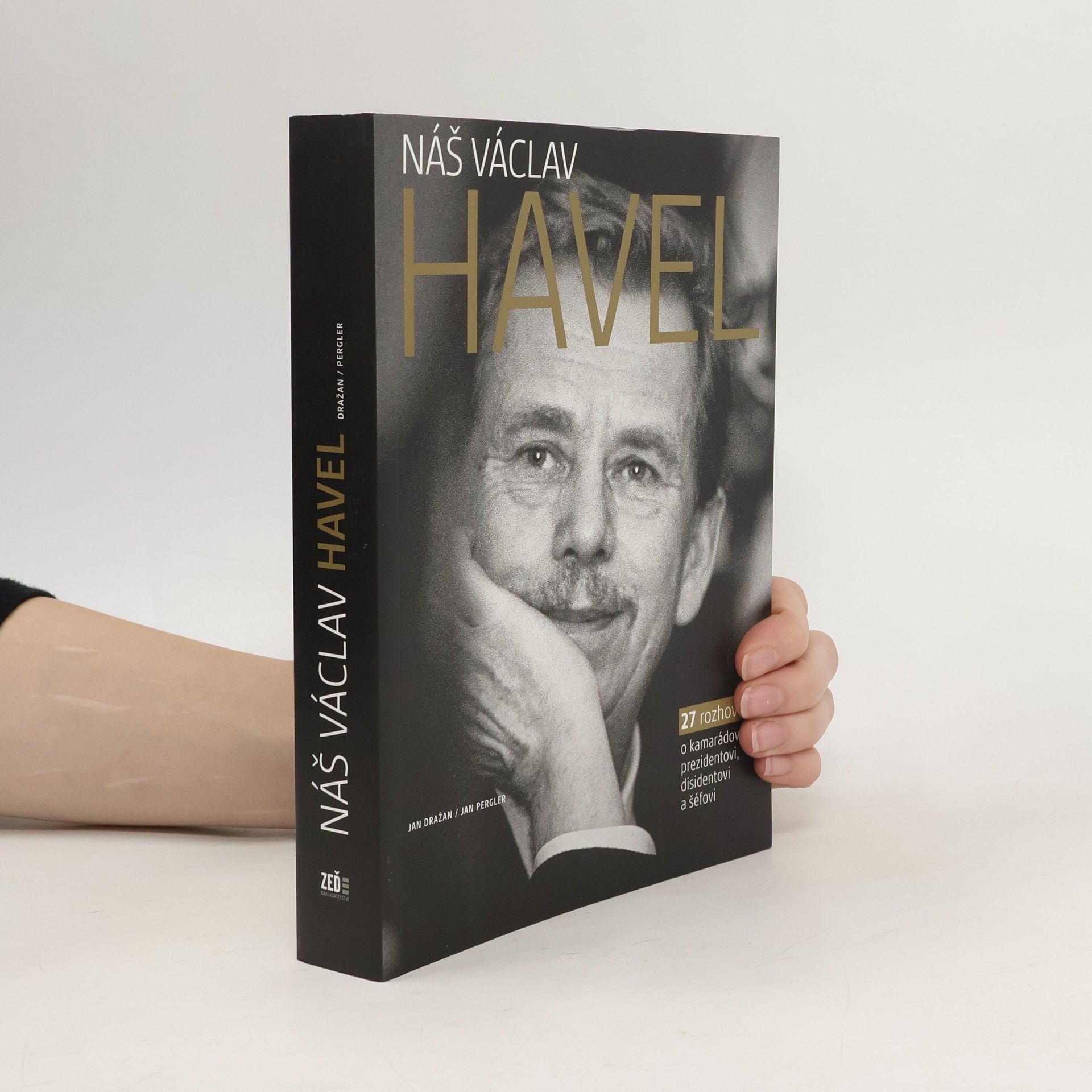 Jan Dražan Náš Václav Havel. 27 rozhovorů o kamarádovi, prezidentovi, disidentovi a šéfovi