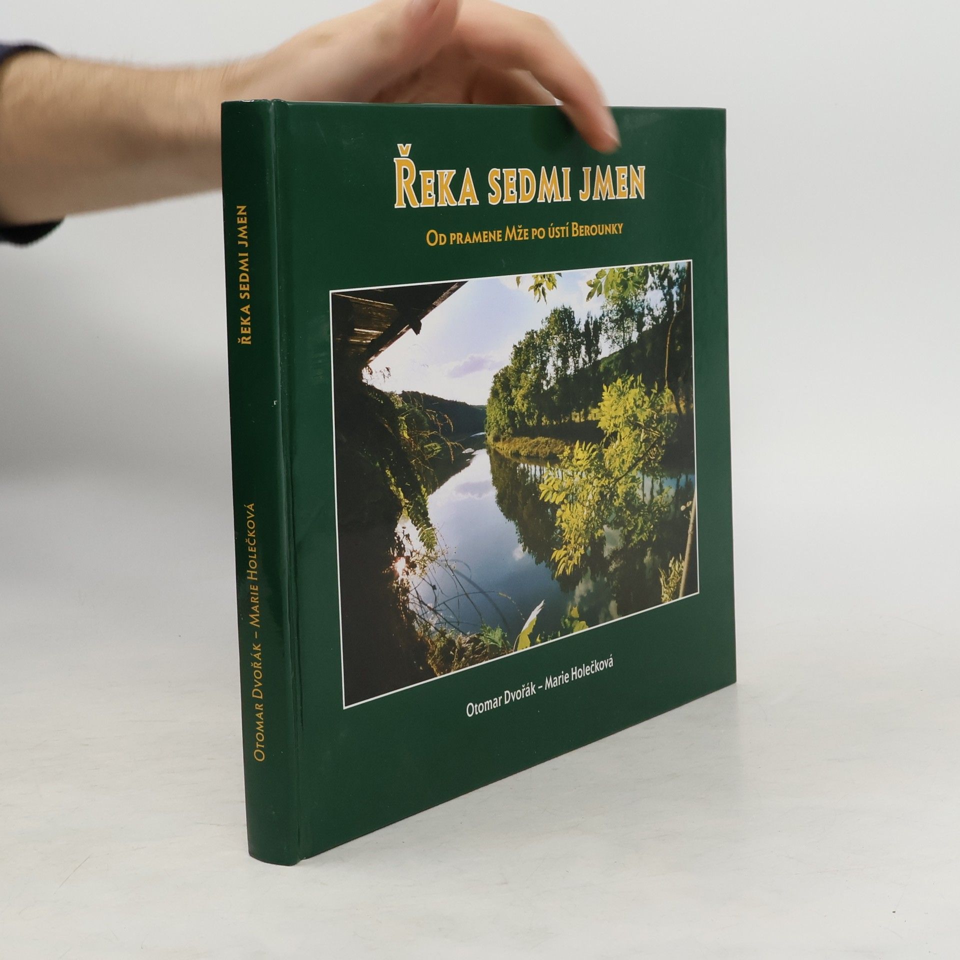 Otomar Dvořák Řeka sedmi jmen. Od pramene Mže po ústí Berounky