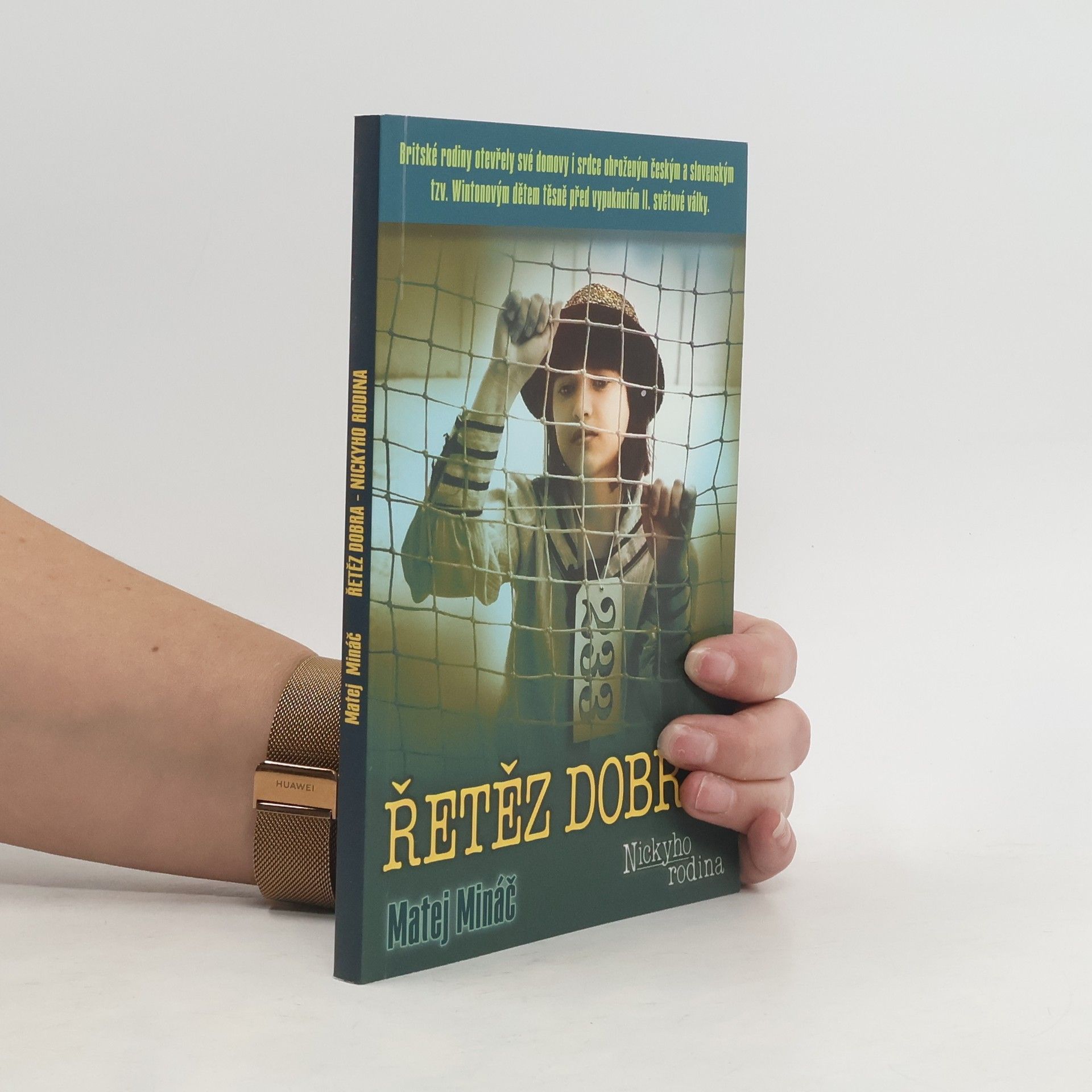 Matej Mináč Řetěz dobra: Nickyho rodina: Britské rodiny otevřely své domovy i srdce ohroženým českým a slovenským tzv. Wintonovým dětem těsně před vypuknutím II. světové války