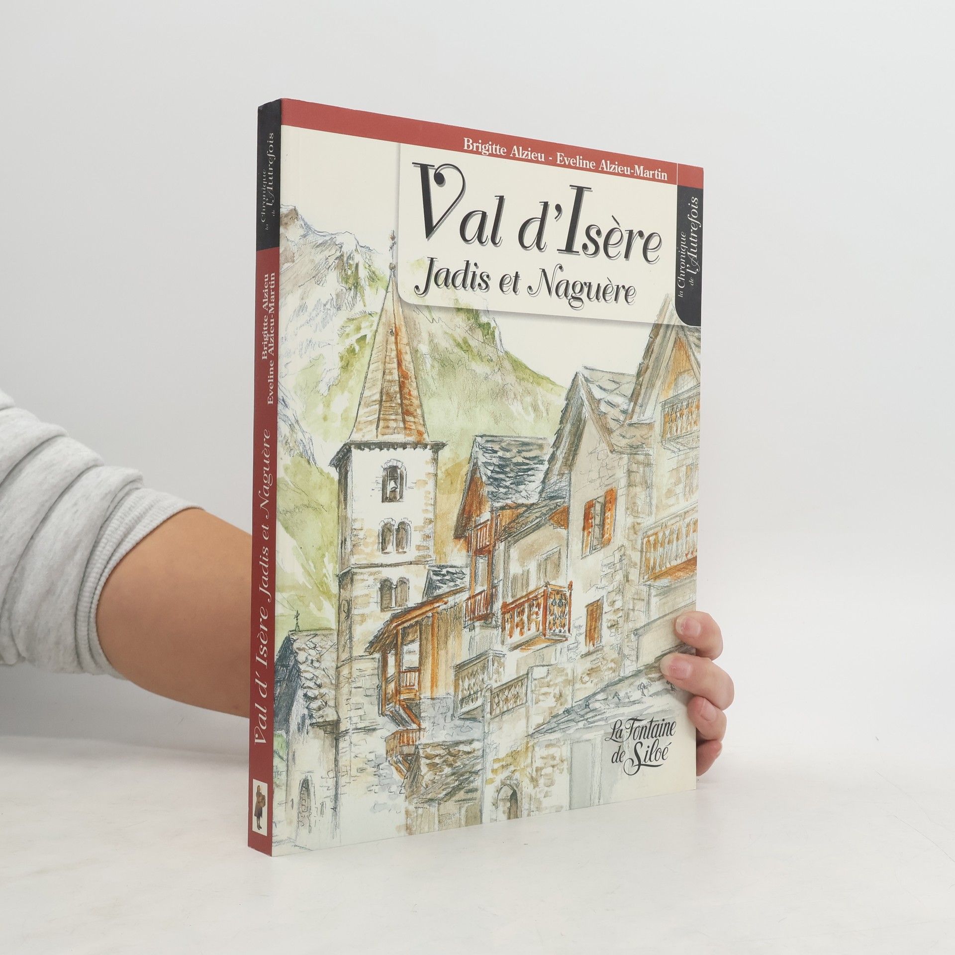 Brigitte Alzieu La Chronique de l'Autrefois: Val d'Isère jadis et naguère